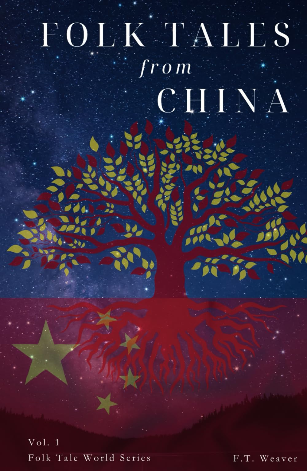 Folk Tales from China: Legendary Love, Hidden Utopias, and Epic Heroines from Chinese Folklore (Folk Tales World)