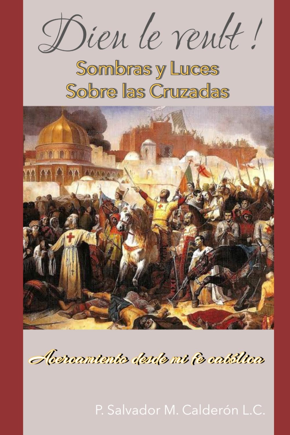 Sombras y Luces sobre las Cruzadas: Acercamiento desde mi fe católica