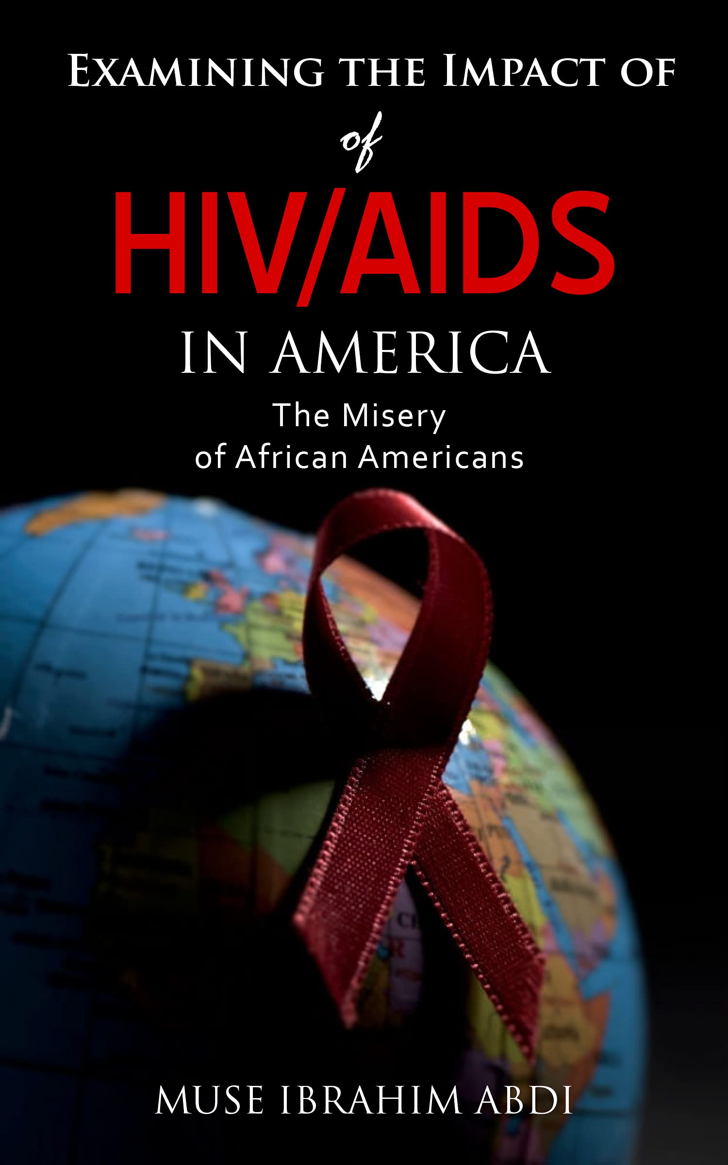 Examining the Impact of HIV/AIDS in America: The Misery of African Americans