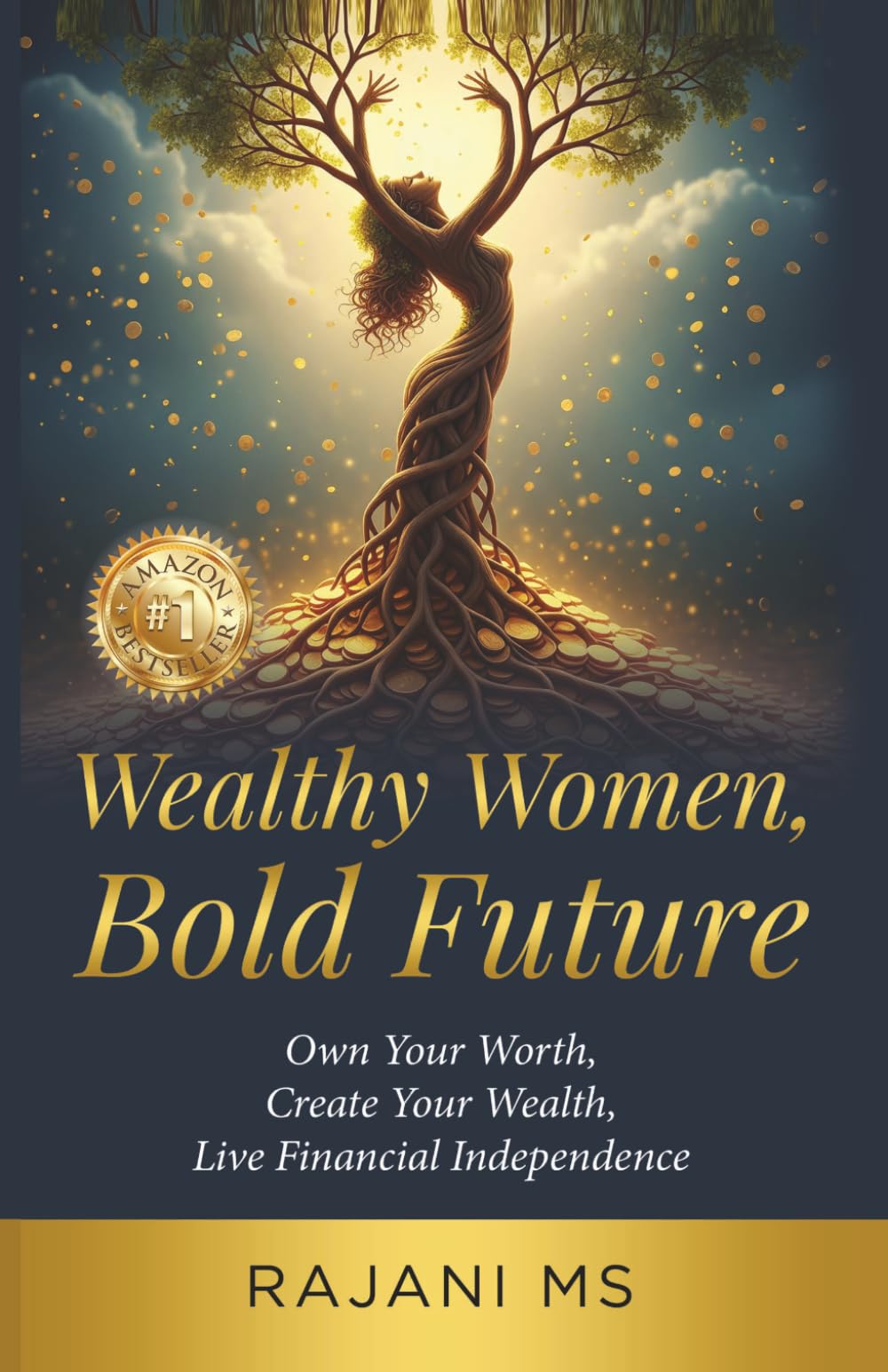 Wealthy Women, Bold Future: Own Your Worth, Create Your Wealth, Live Financial Independence