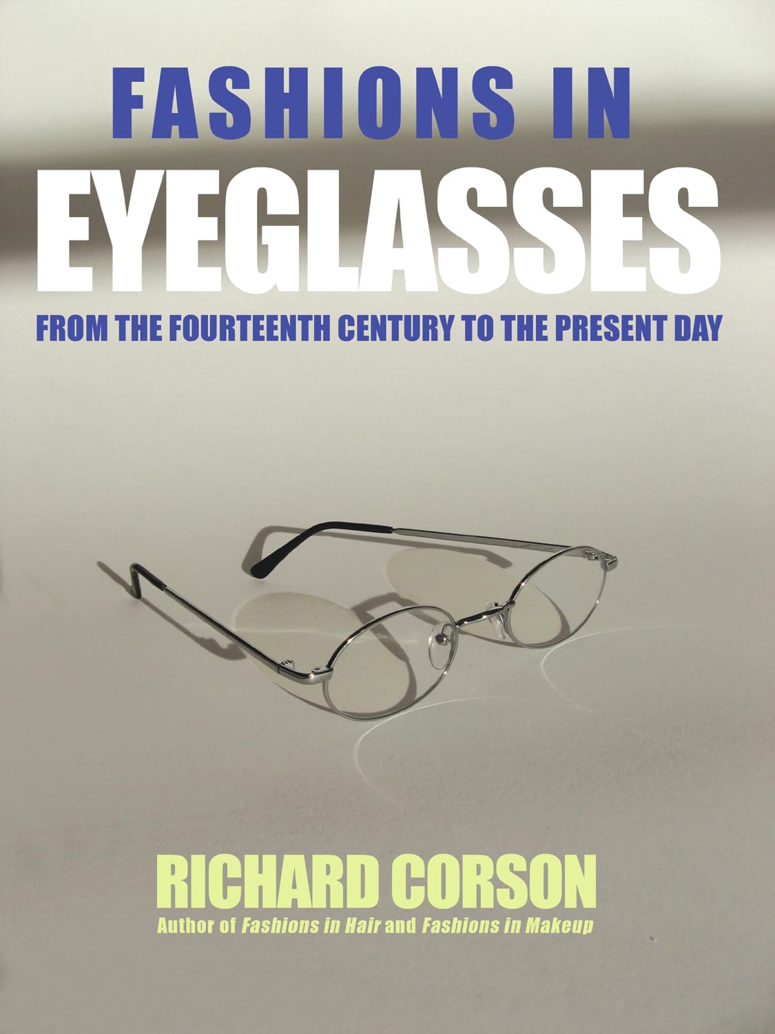Fashions In Eyeglasses: From the Fourteenth Century to the Present Day Hardcover – February 1, 2012