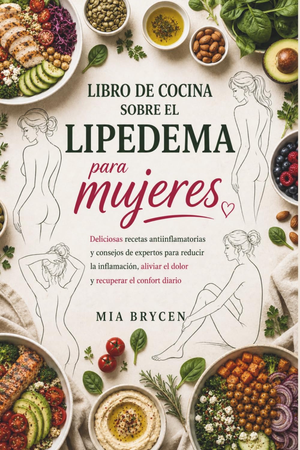 Libro de cocina sobre el lipedema para mujeres: Deliciosas recetas antiinflamatorias y consejos de expertos para reducir la inflamación, aliviar el dolor y recuperar el confort diario