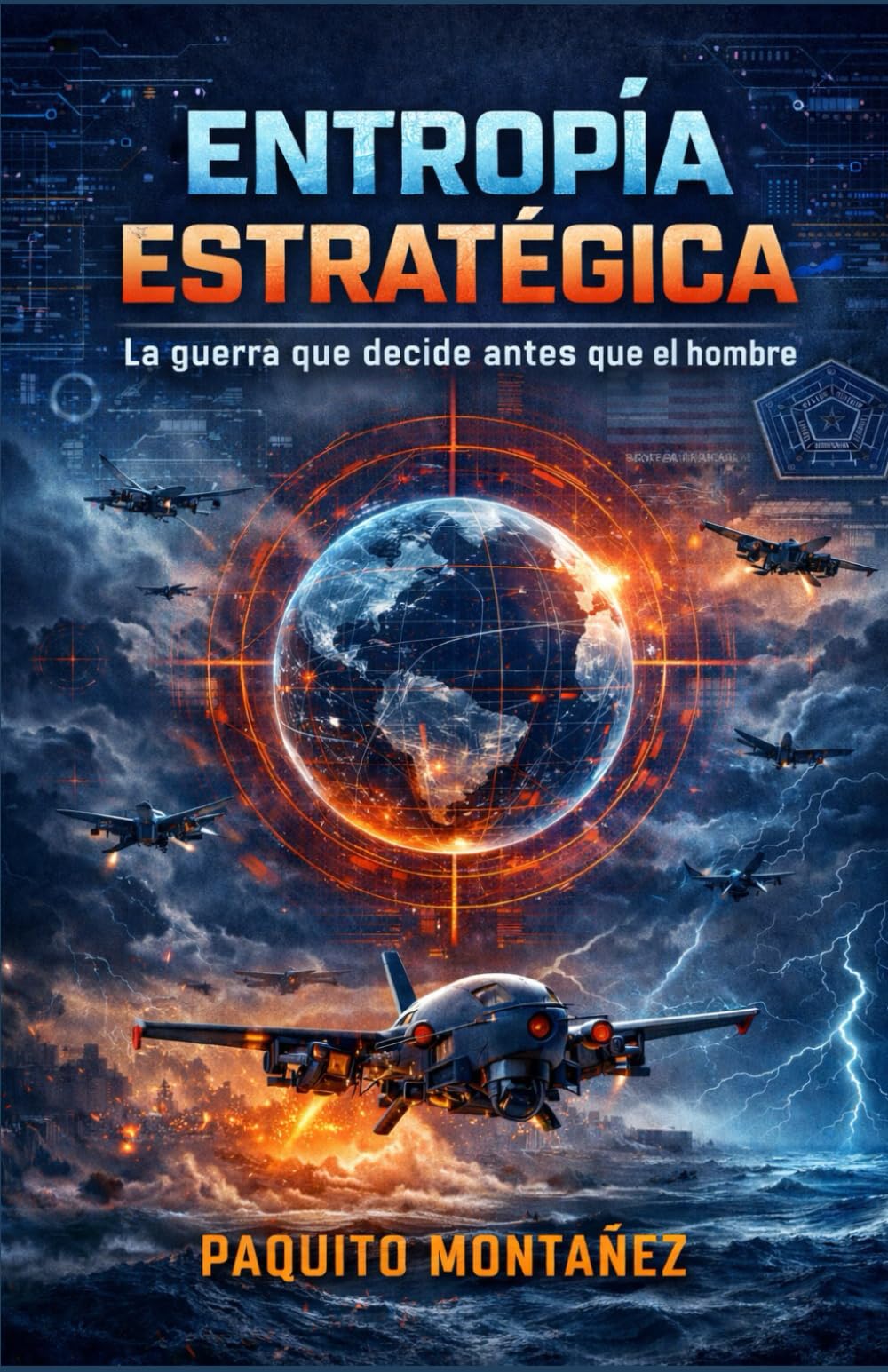 Entropía Estratégica: La guerra que decide antes que el hombre