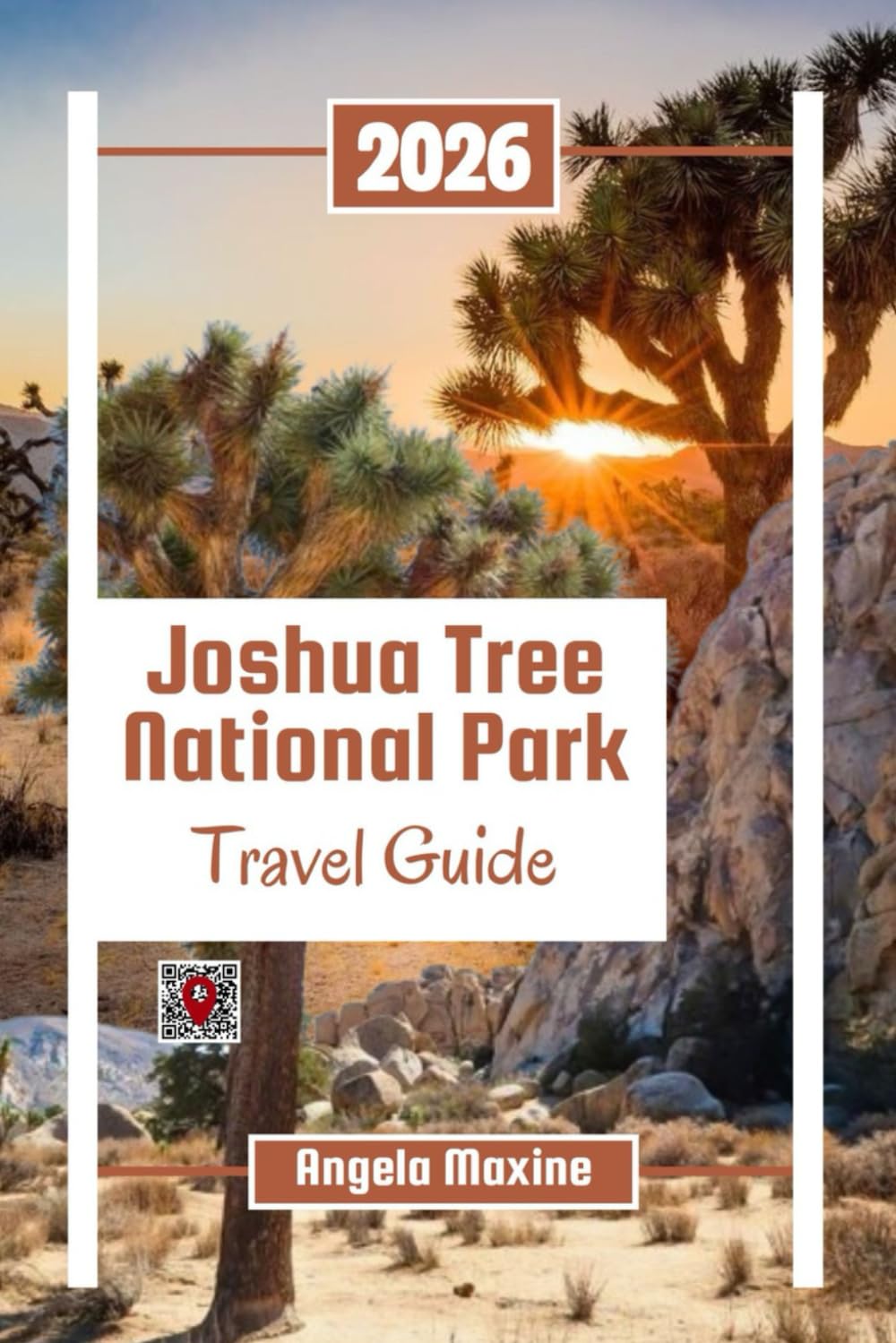 Joshua Tree National Park Travel Guide 2026: Hiking Trails, Camping Spots, Scenic Drives, Stargazing, Rock Climbing, and Family Adventures (Practical Tour Guides)