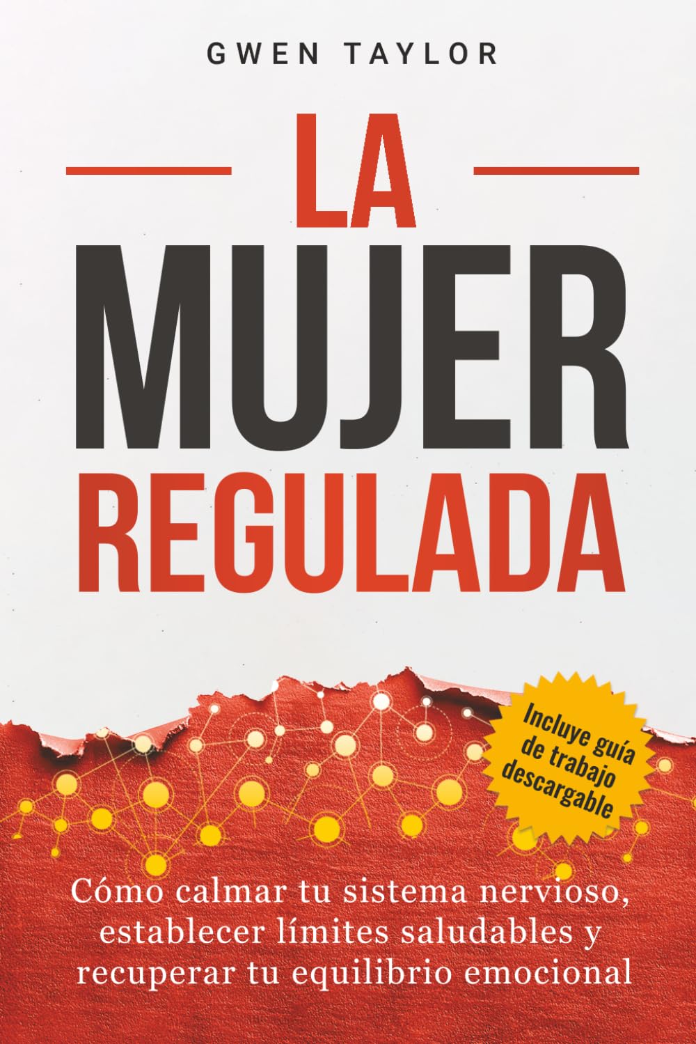 La mujer regulada: Cómo calmar tu sistema nervioso, establecer límites saludables y recuperar tu equilibrio emocional (The Regulated Woman Series)