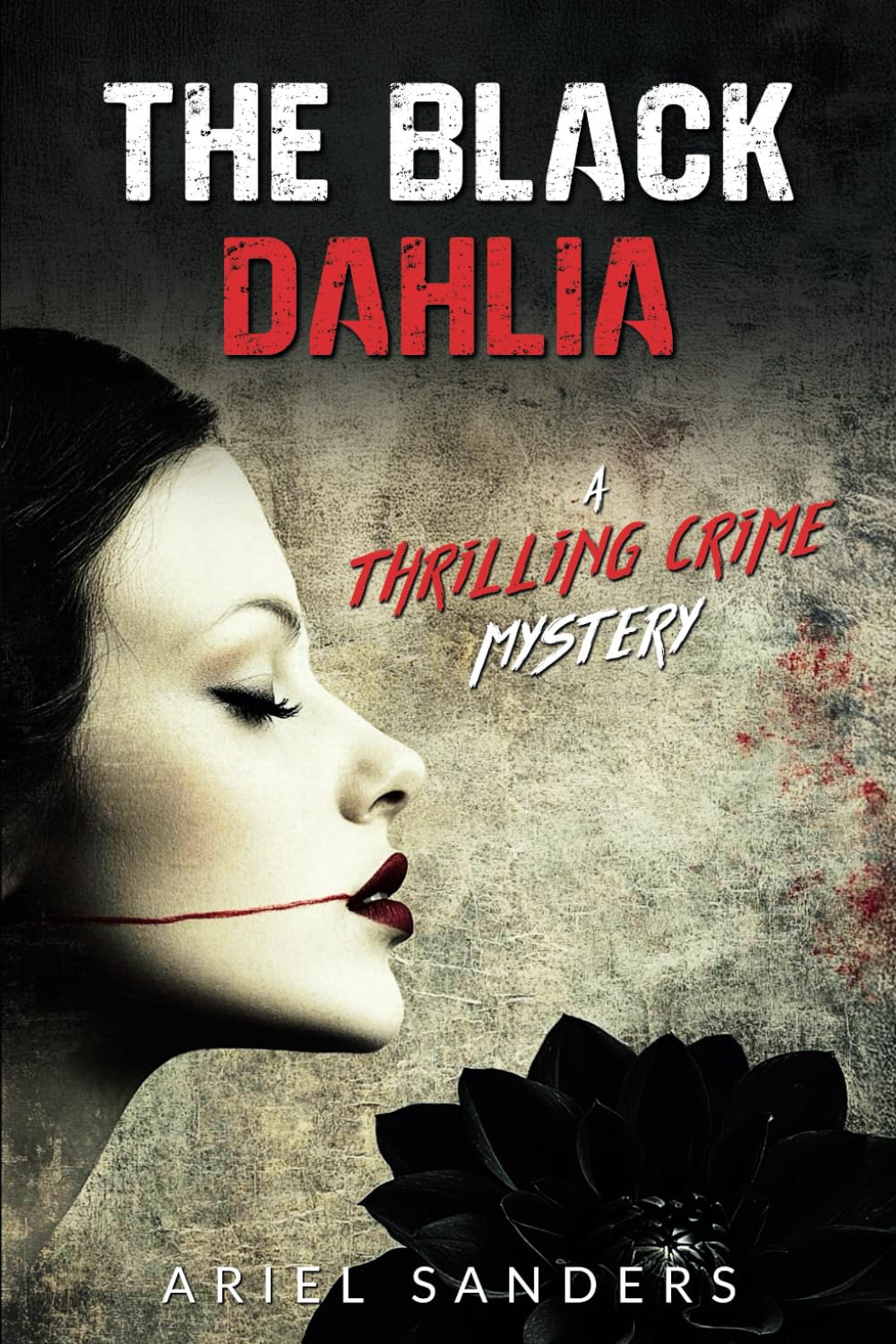 The Black Dahlia: A Thrilling Crime Mystery (The Dark Series)