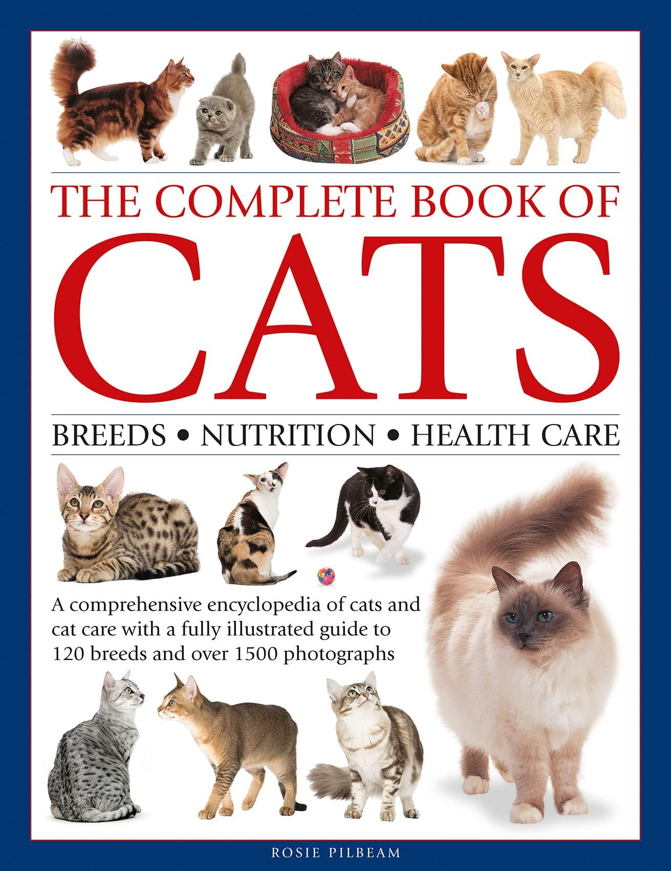 Complete Book of Cats: A comprehensive encyclopedia of cats with a fully illustrated guide to breeds and over 1500 photographs