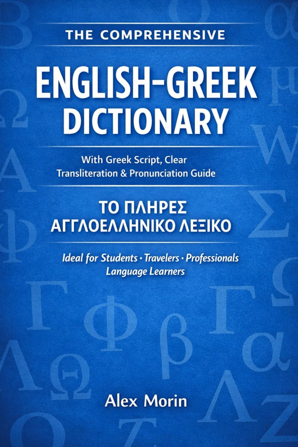 The Comprehensive English–Greek Dictionary: With Greek Script, Phonetic Transliteration, and Pronunciation Guide