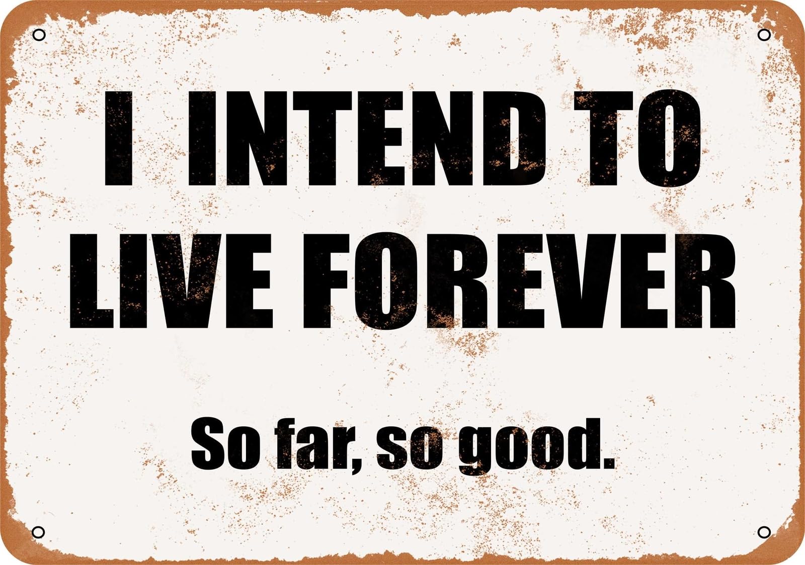 Miaomansenstore Metal Sign - I Intend To Live Forever So Far, So Good- Vintage Look Home Decor