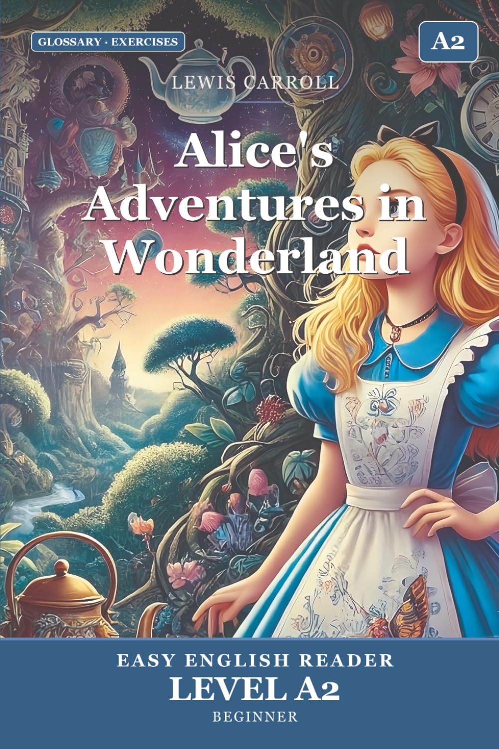 Alice's Adventures in Wonderland: Easy English Edition, Level A2: A A2 Graded Reader (CEFR) for Beginner