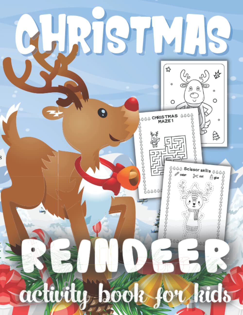 Christmas Reindeer Activity Book For Kids: A Fun-Filled Book With Coloring Pages, Scissor Skills, Maze Games, And Much More For Boys And Girls (Christmas Activity Book For Kids)