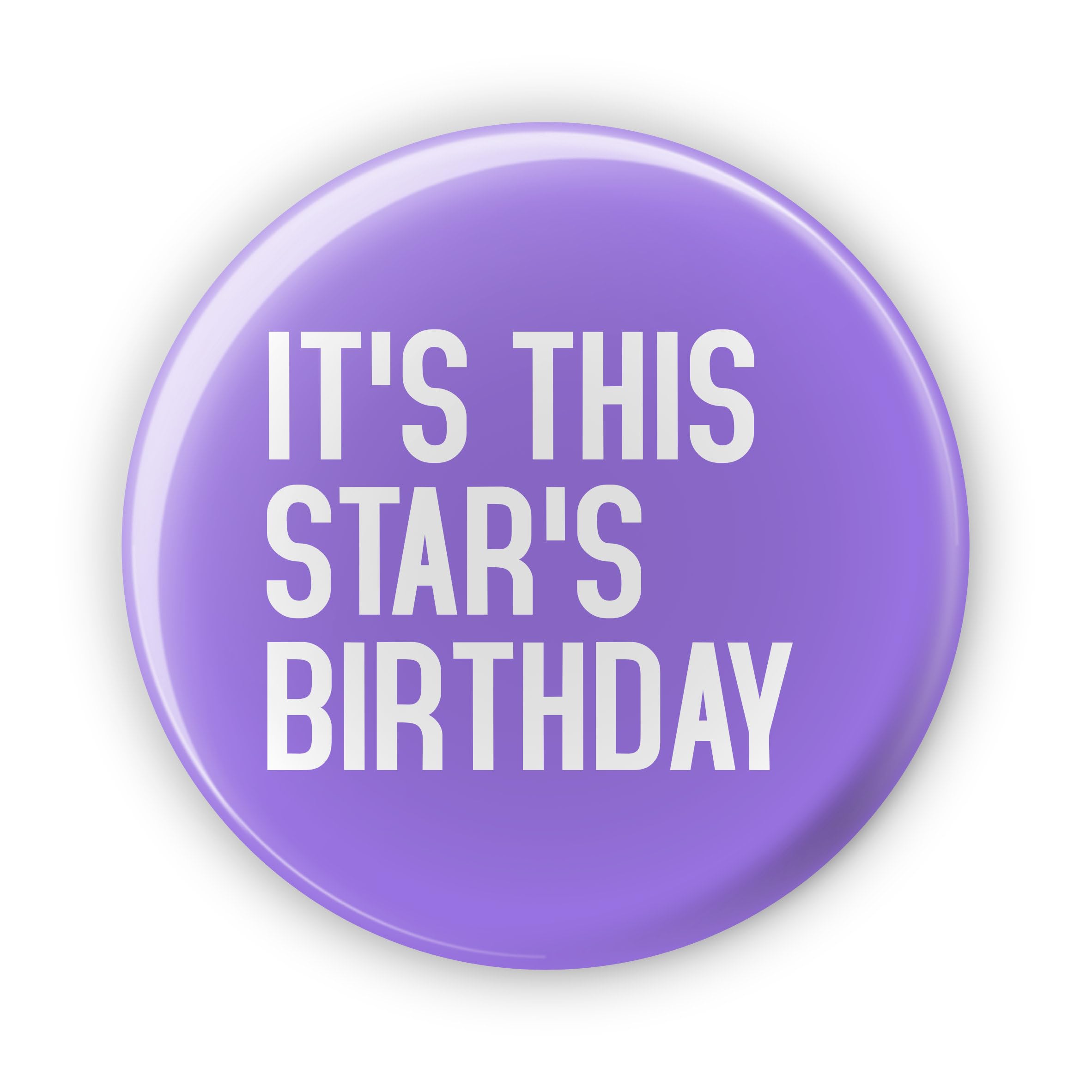 It's This Star's Birthday - Birthday Badges - Funny Birthday Badge For Him Her - Large 77 mm