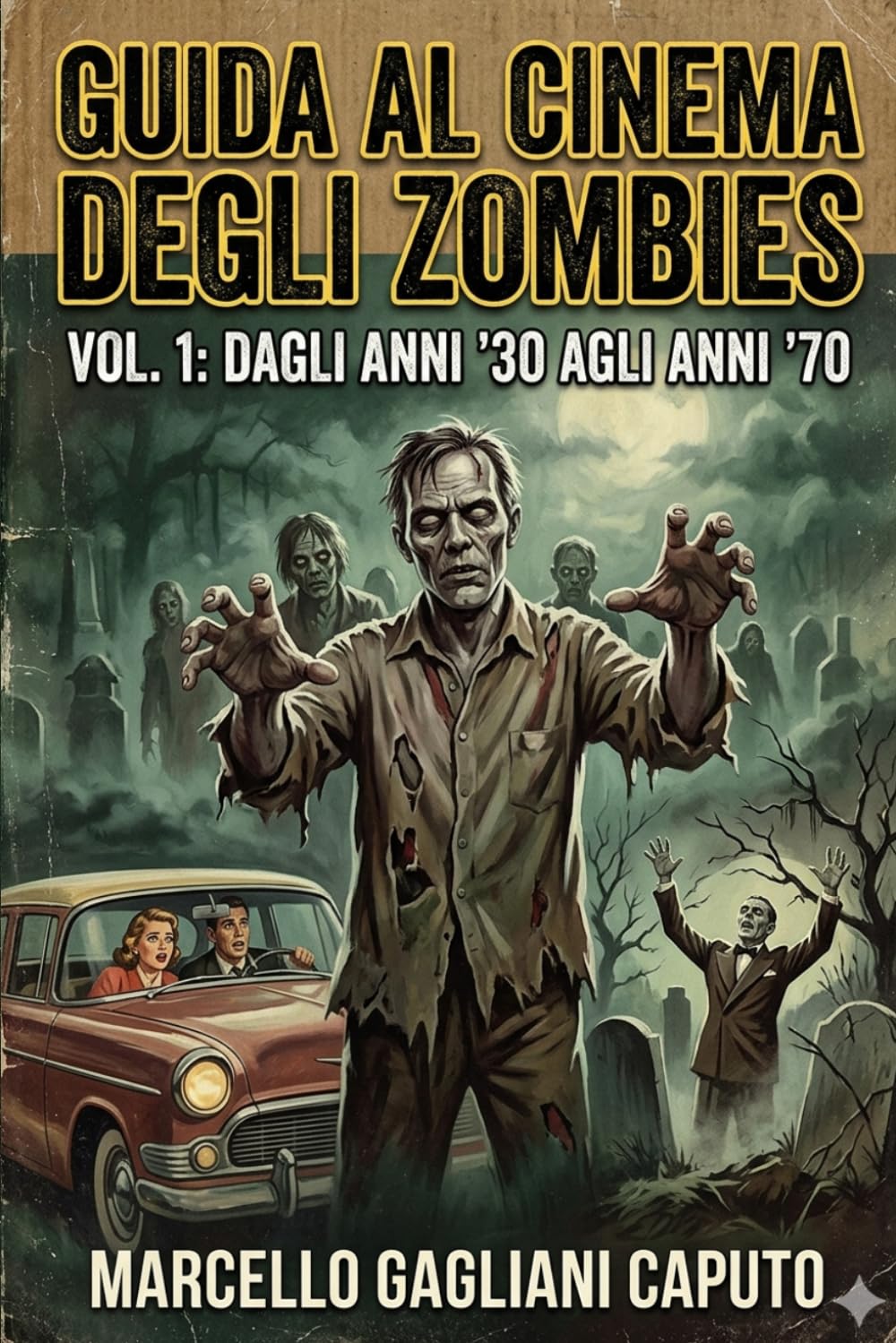 Guida al cinema degli zombies - Vol. 1: Dagli anni '30 agli anni '70