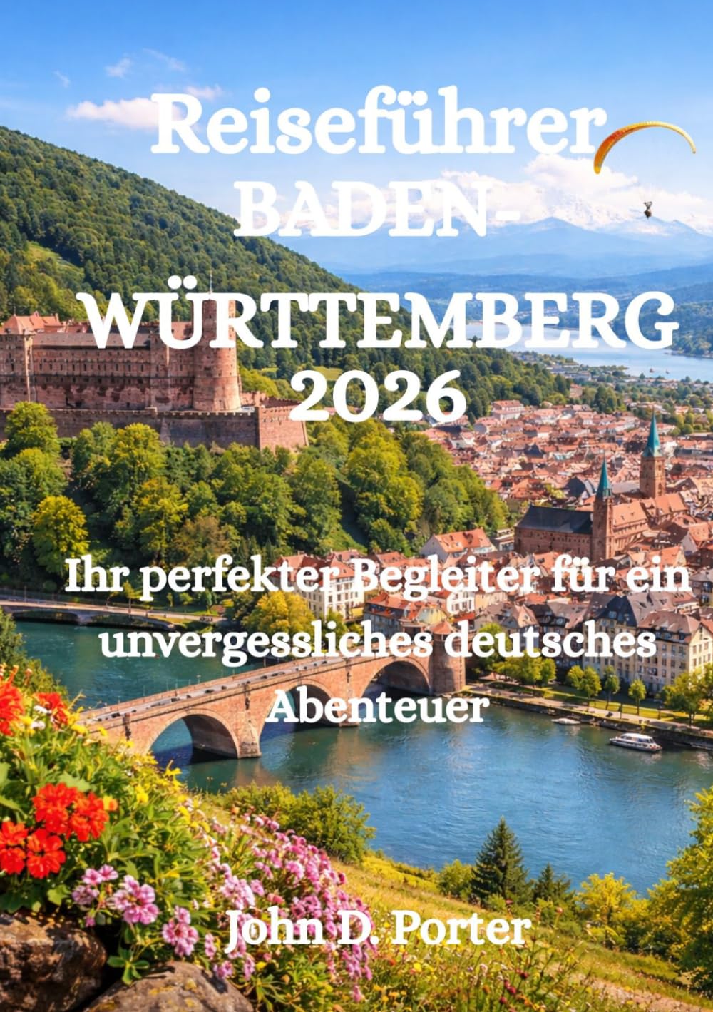 Reiseführer Baden-Württemberg 2026: Ihr perfekter Begleiter für ein unvergessliches deutsches Abenteuer