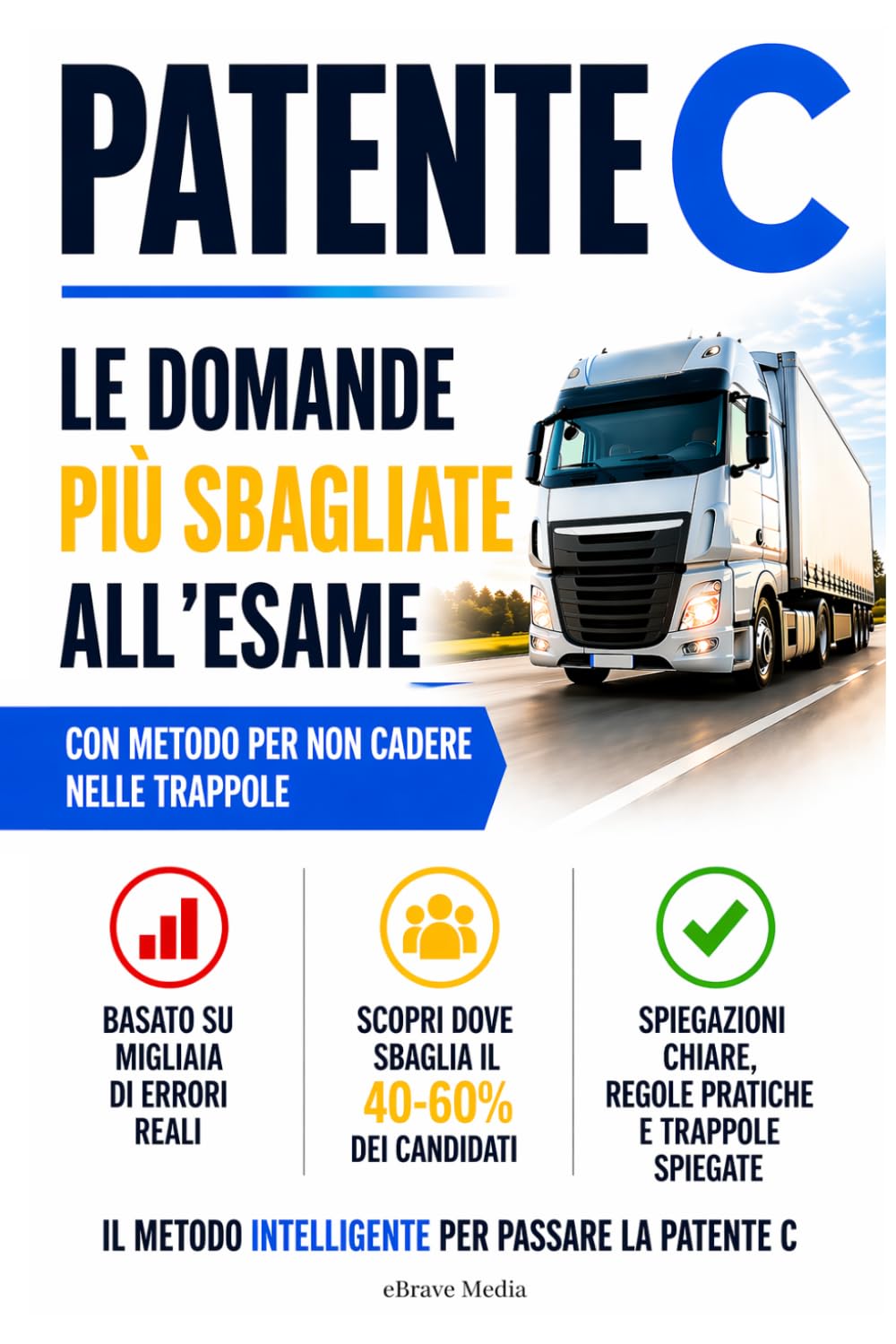 Patente C: Le Domande Più Sbagliate all’Esame: Per evitare gli errori più comuni con spiegazioni pratiche e metodo anti-trappola