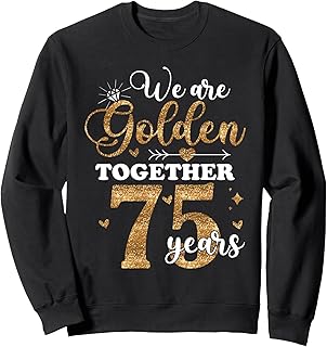 We Golden Together 75 Years 75th Wedding Anniversary Married Sweatshirt