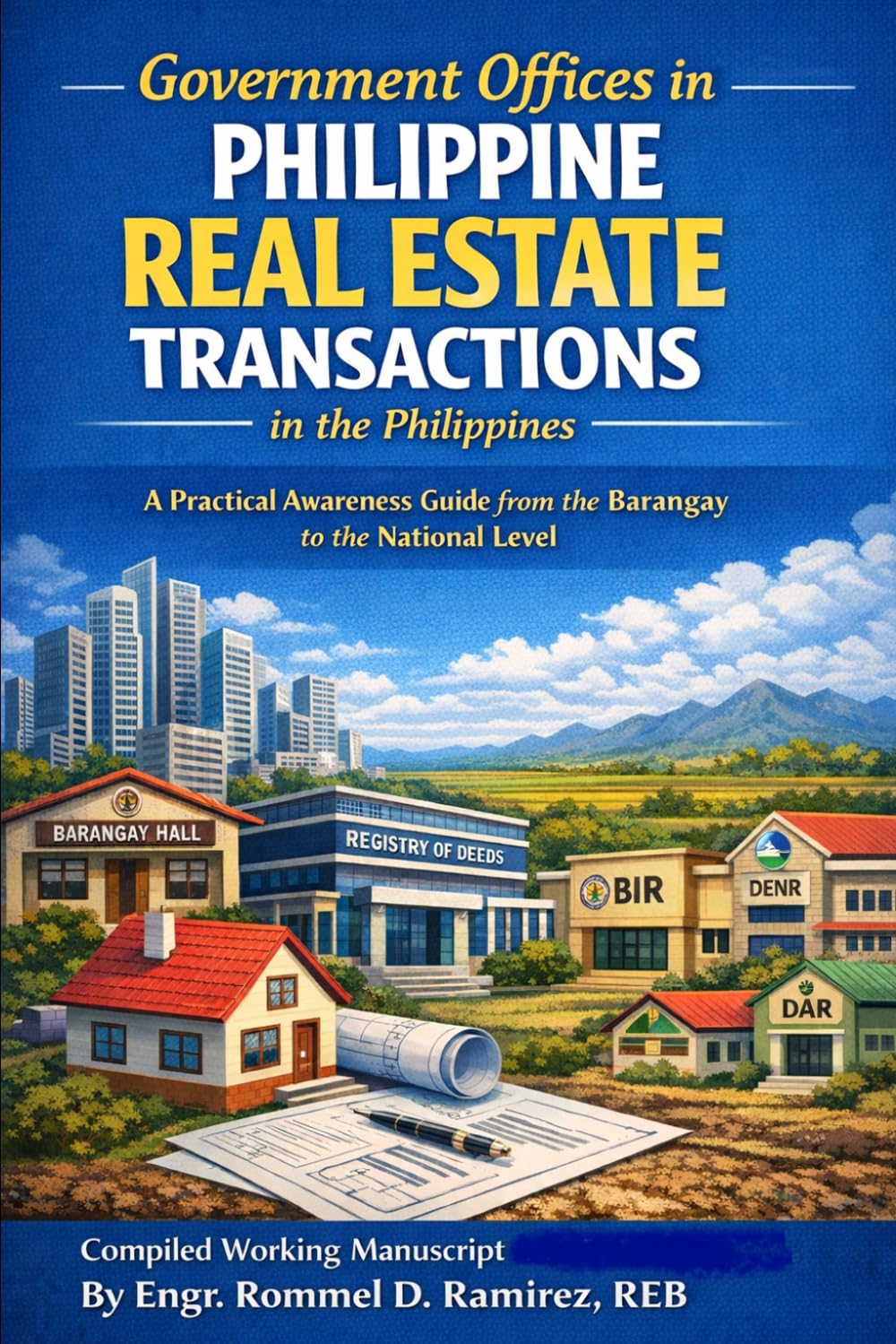 Government Offices in Philippine Real Estate Transactions in the Philippines: A Practical Awareness Guide from the Barangay to the National Level (THE ... PROPERTY BUYER’S SURVIVAL GUIDE SERIES)