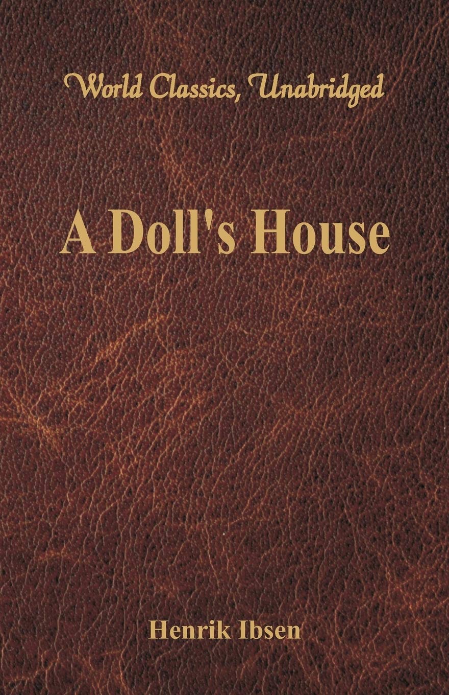 A Doll's House: (World Classics, Unabridged)