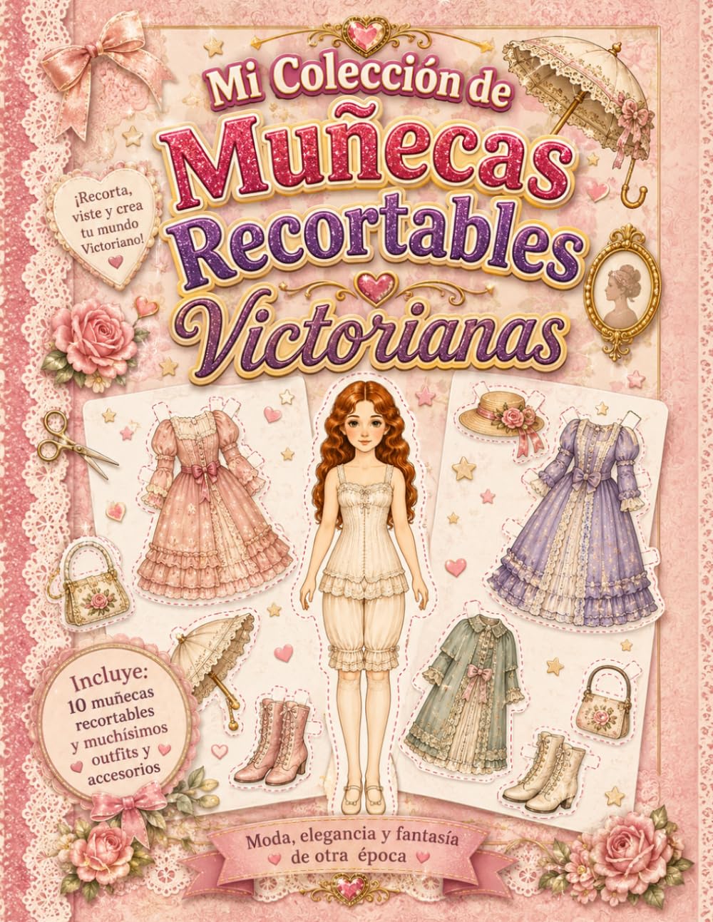 Mi Colección de Muñecas Recortables Victorianas: 10 muñecas para vestir y recortar con más de 80 vestidos y accesorios | Libro de manualidades para ... creativo de papel con muñecas victorianas