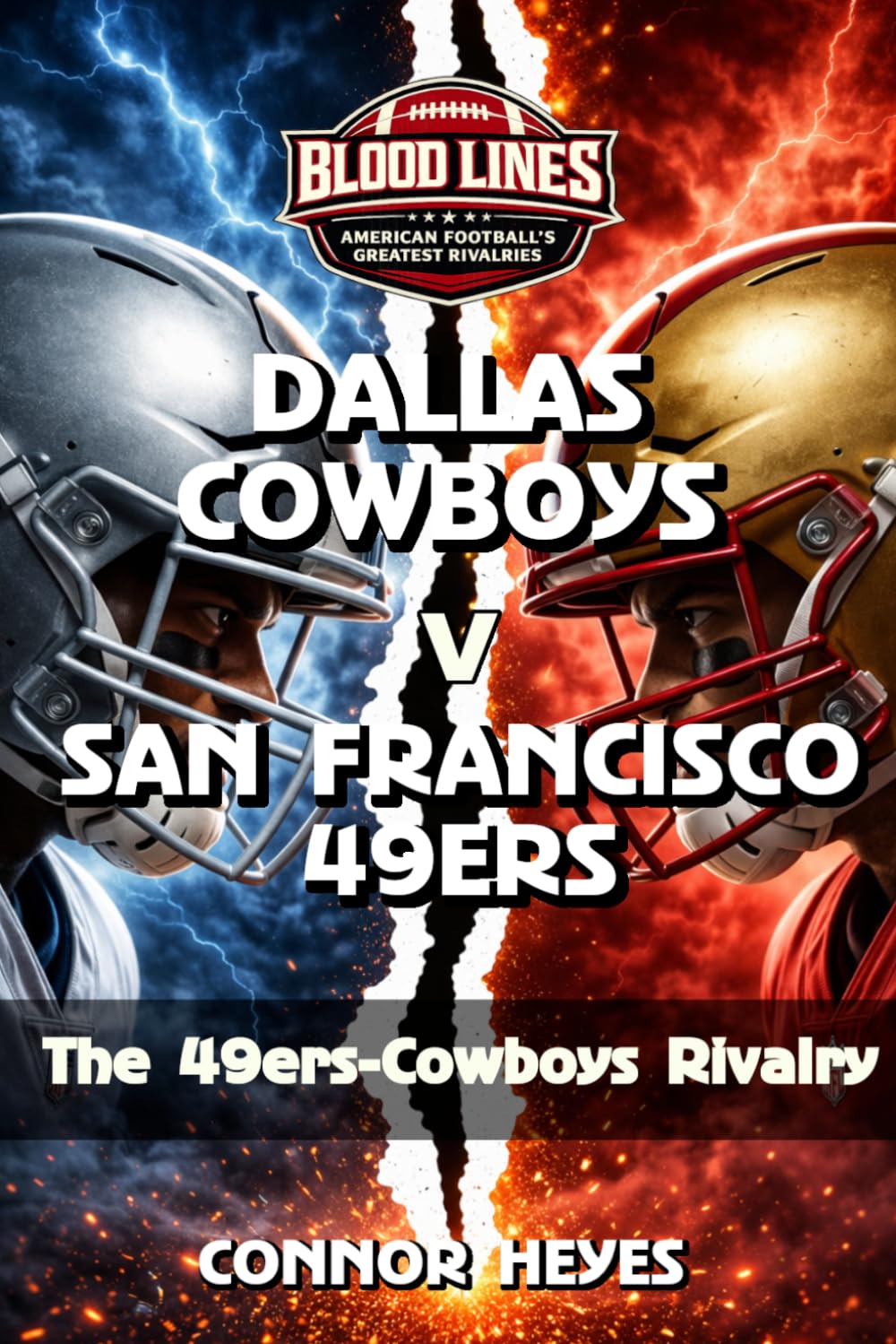 Dallas Cowboys v San Francisco 49ers: The 49ers-Cowboys Rivalry (Blood Lines: American Football’s Greatest Rivalries)