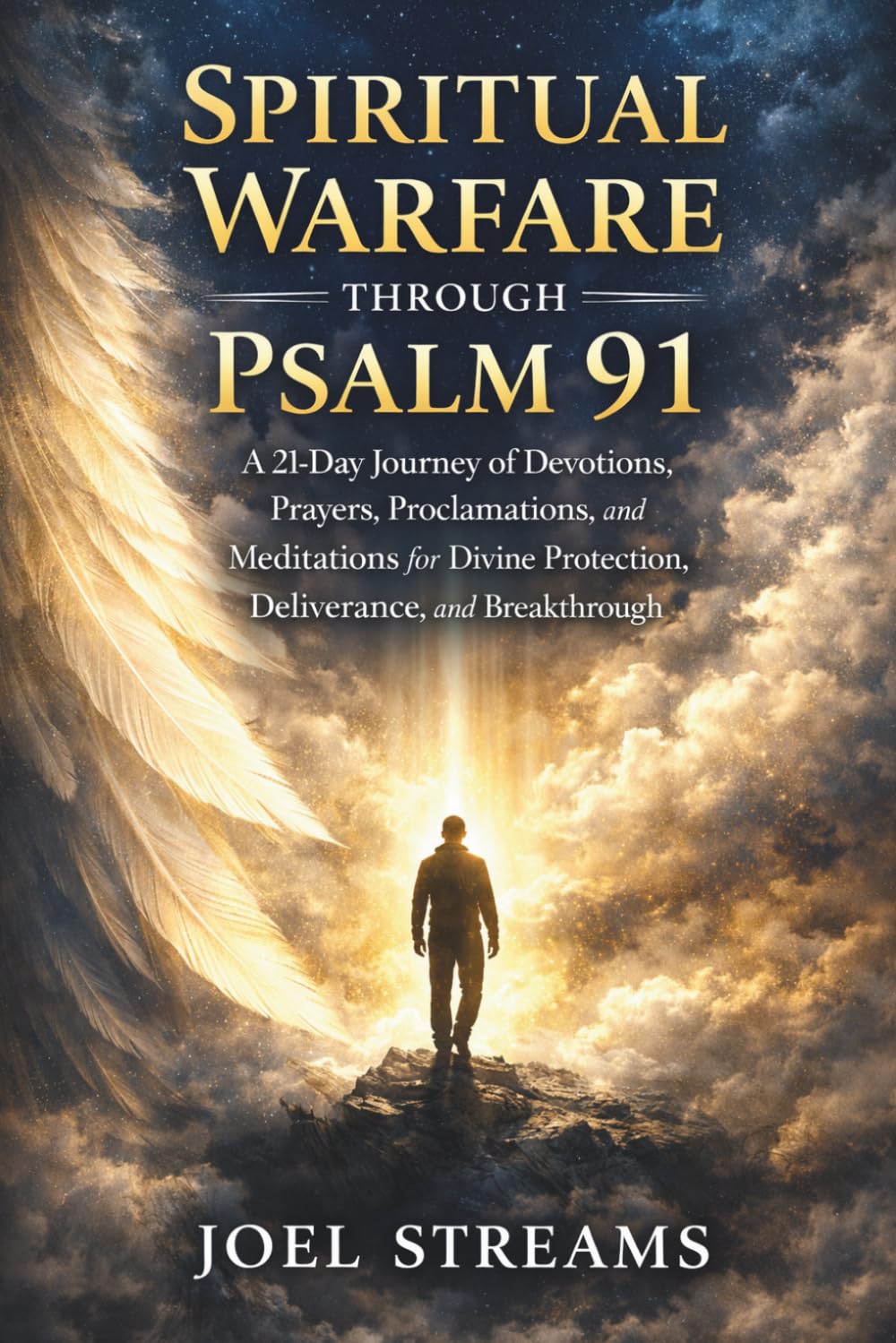 Spiritual Warfare Through Psalm 91: A 21-Day Journey of Devotions, Prayers, Proclamations, and Meditations for Divine Protection, Deliverance, and Breakthrough