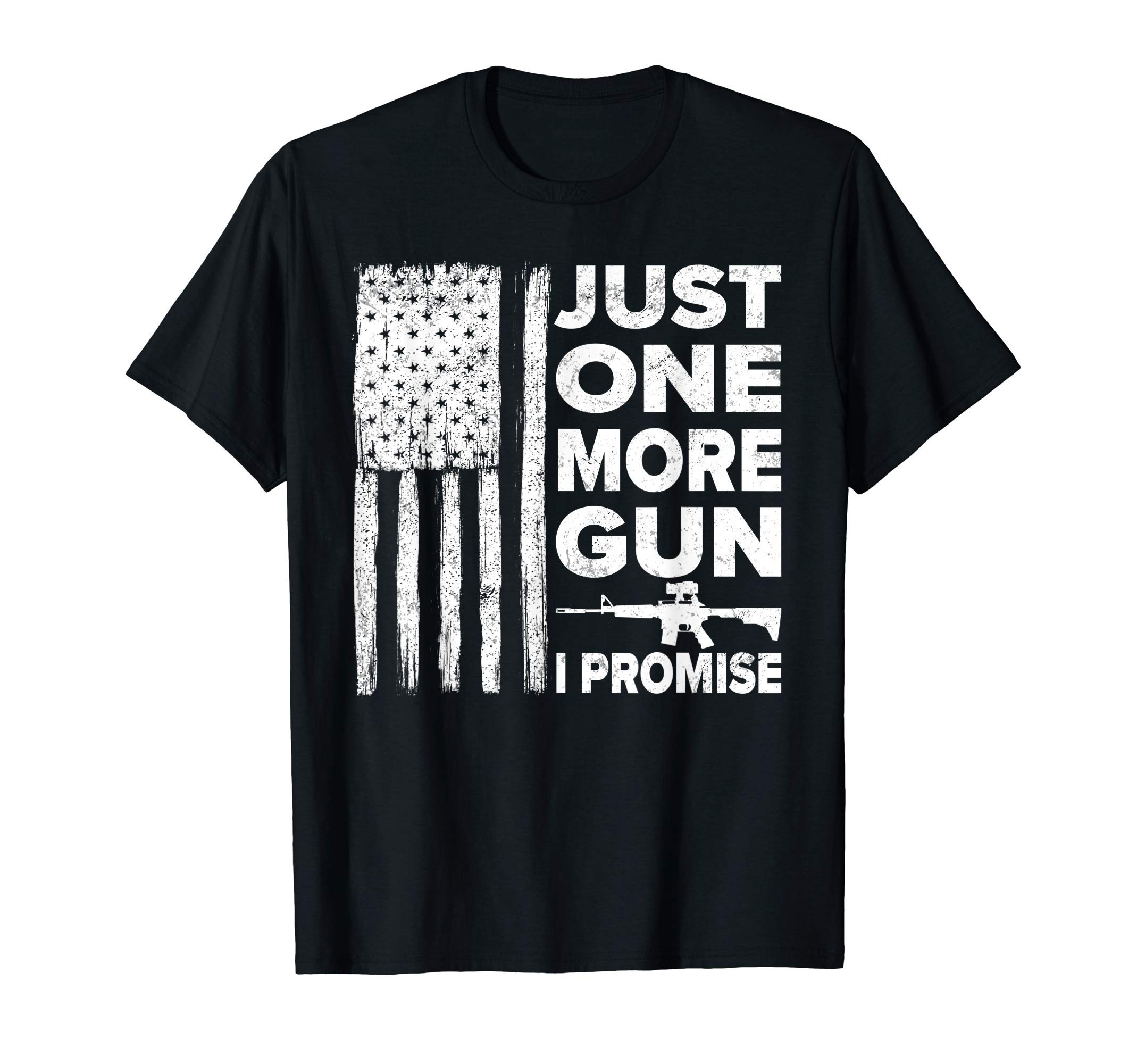 Just One More Gun I Promise - Patriotic Design for Husband T-ShirtOEKO-TEX STANDARD 100