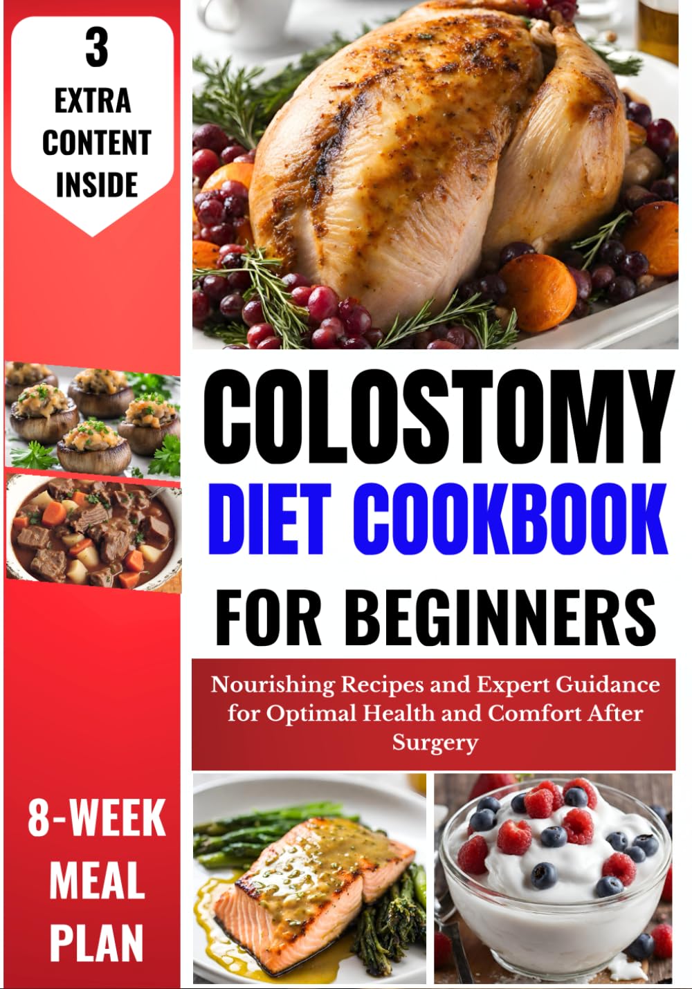 Colostomy Diet Cookbook for Beginners: Nourishing Recipes and Expert Guidance for Optimal Health and Comfort After Surgery