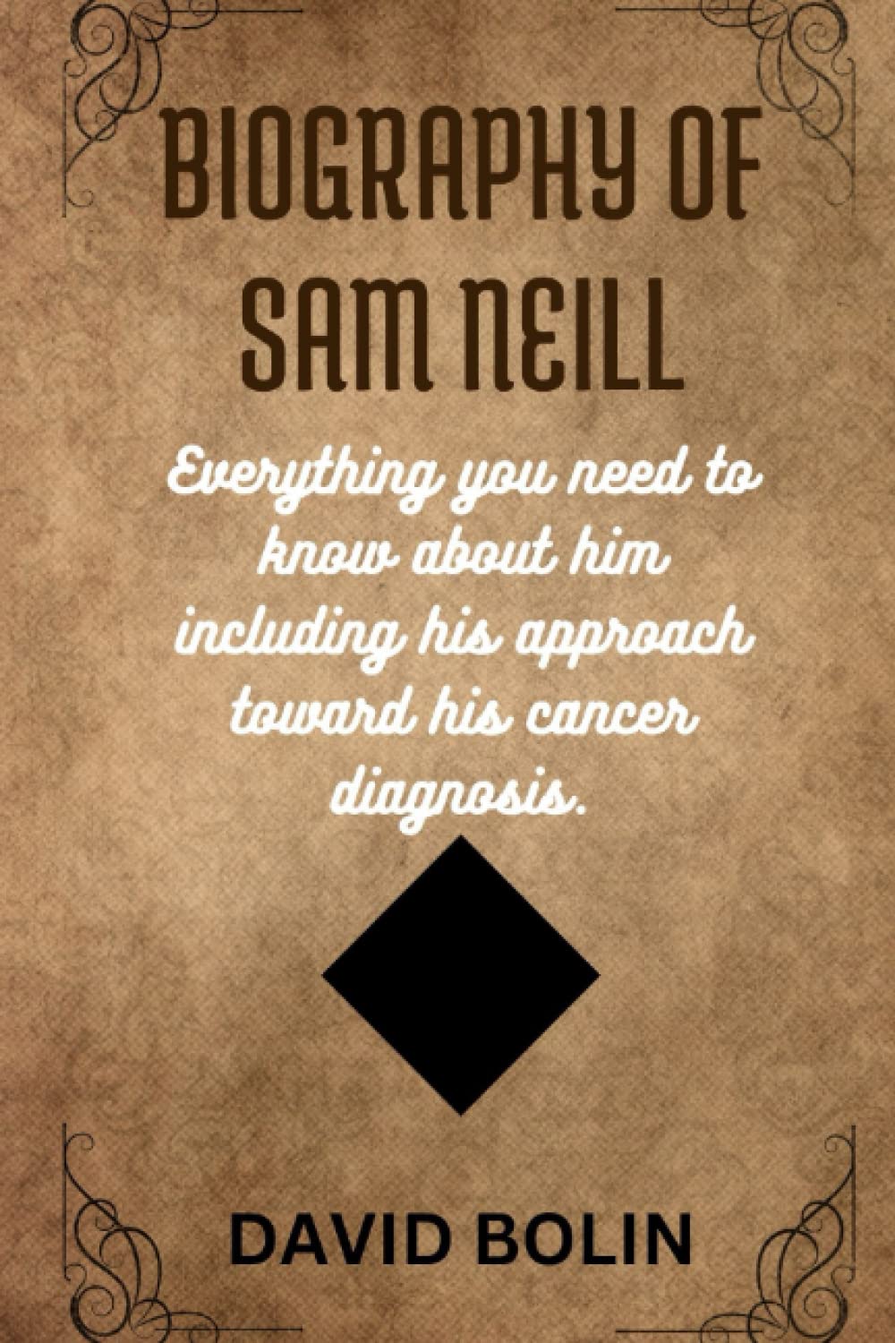 BIOGRAPHY OF SAM NEILL: Everything you need to know about him including his approach toward his cancer diagnosis.