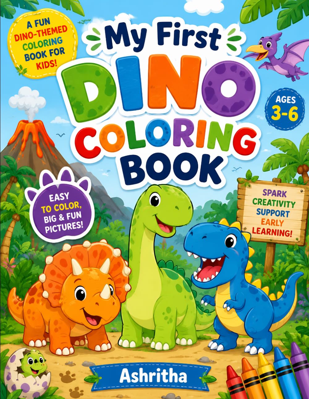 My First Dino Coloring Book for Kids Ages 3–6: Fun and Easy Dinosaur Coloring Pages for Toddlers and Preschoolers | Cute Dinosaurs to Color for Creativity, Learning, and Early Skill Development