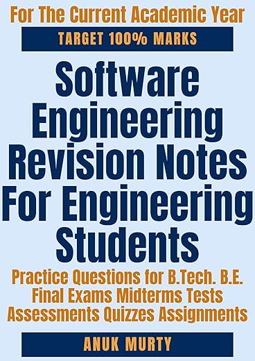 Software Engineering Revision Notes For Engineering Students: Practice Questions for B.Tech. B.E. Final Exams Midterms Tests Assessments Quizzes…