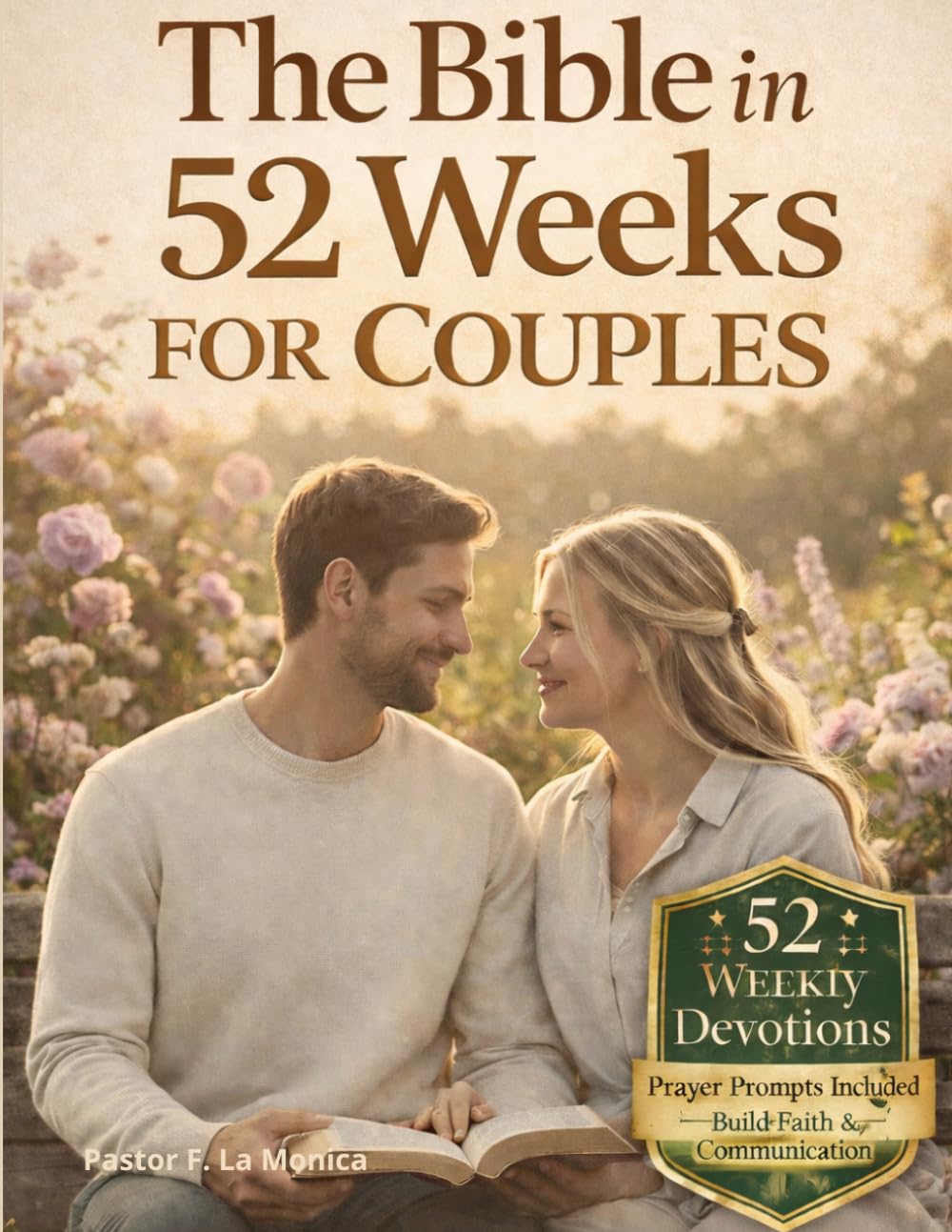 The Bible in 52 Weeks for Couples: A Christian Marriage Devotional to Strengthen Your Faith and Love Together