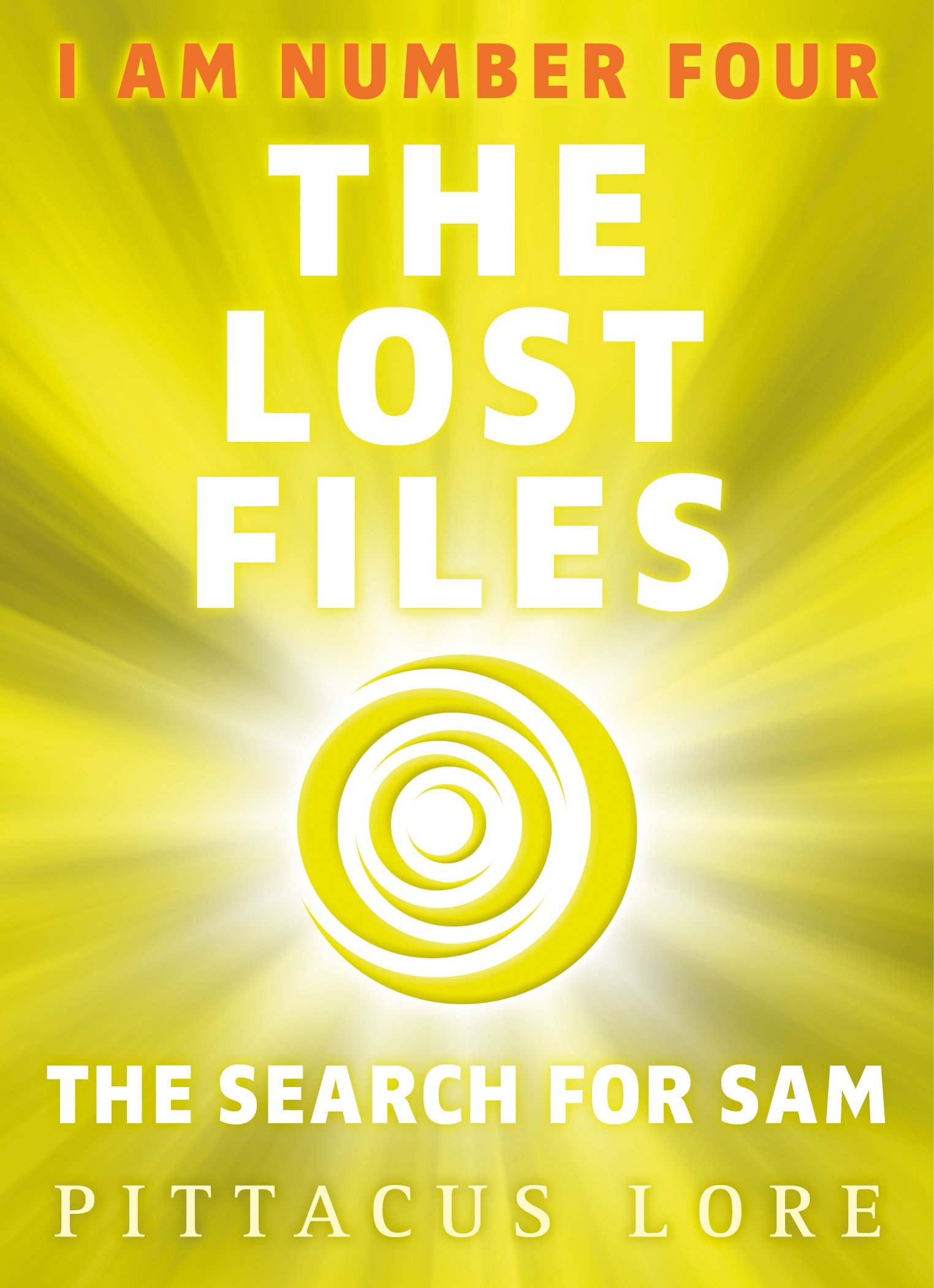 I Am Number Four: The Lost Files: The Search for Sam (Lorien Legacies: The Lost Files Book 4)