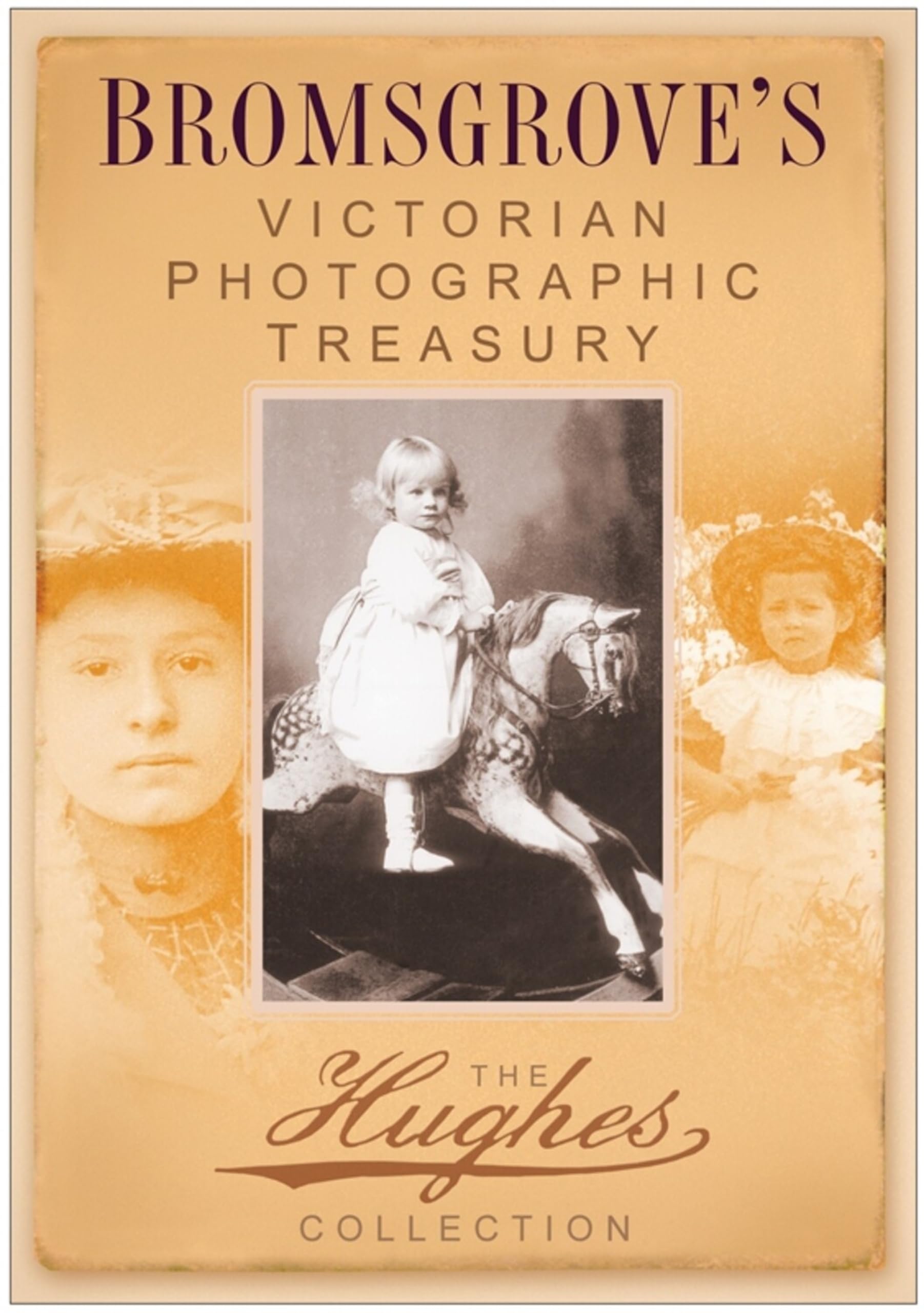 Bromsgrove's Victorian Photographic Treasury: The Hughes Collection (Images of England)