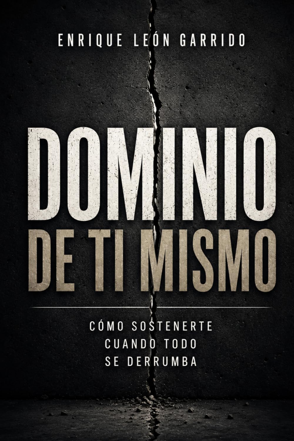 Dominio de ti mismo: Cómo sostenerte cuando todo se derrumba