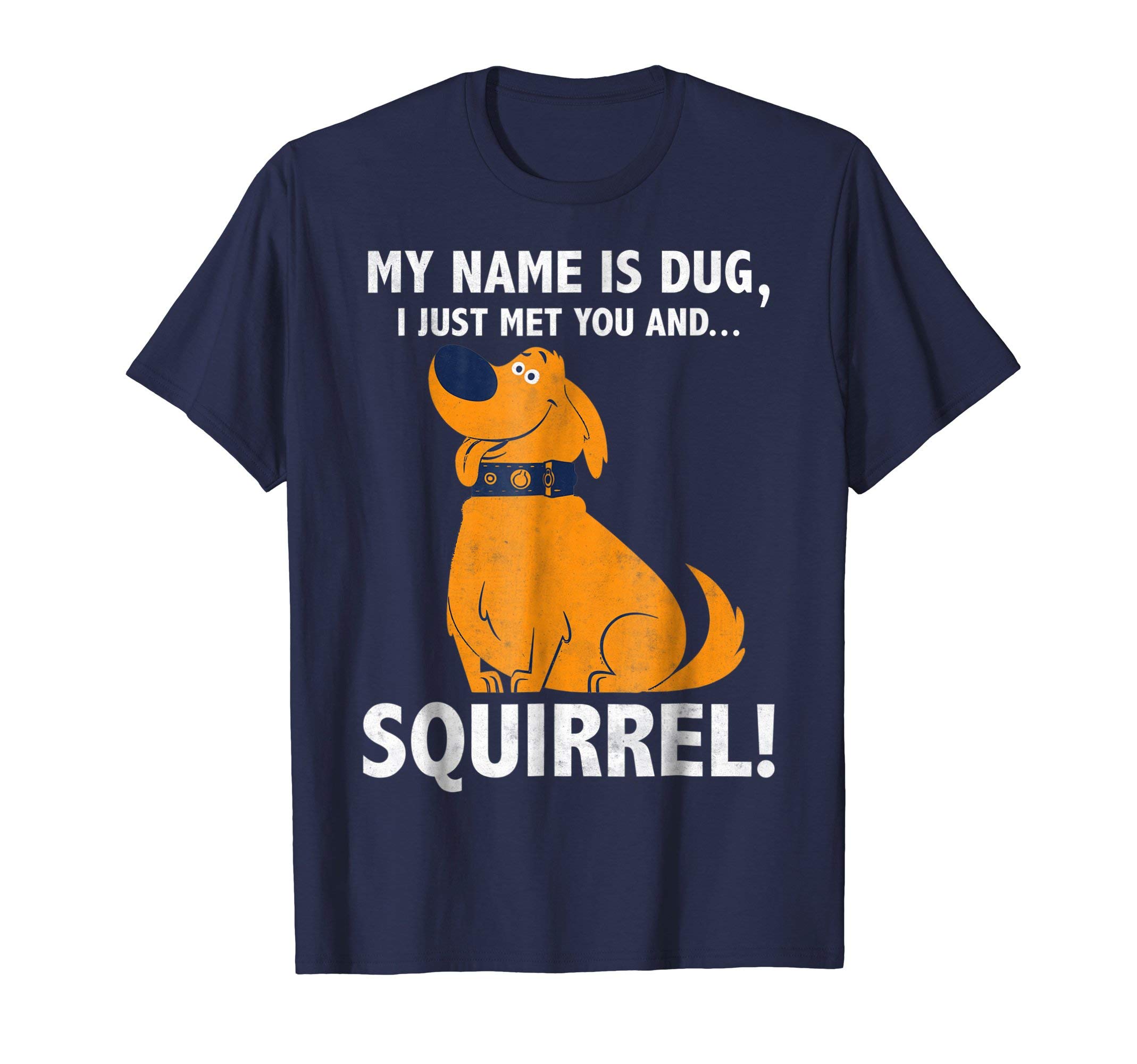 Pixar Up My Name is Dug I Just Met You...Squirrel! T-Shirt