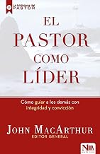 El pastor como lider: Cómo guiar a los demás con integridad y convicción (Spanish Edition)
