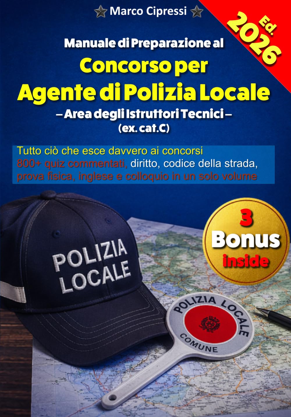 Manuale di Preparazione al CONCORSO PER AGENTE DI POLIZIA LOCALE area Istruttori ex Cat.C: Il manuale completo per chi non può permettersi di fallire: ... sprecare mesi a studiare le cose sbagliate