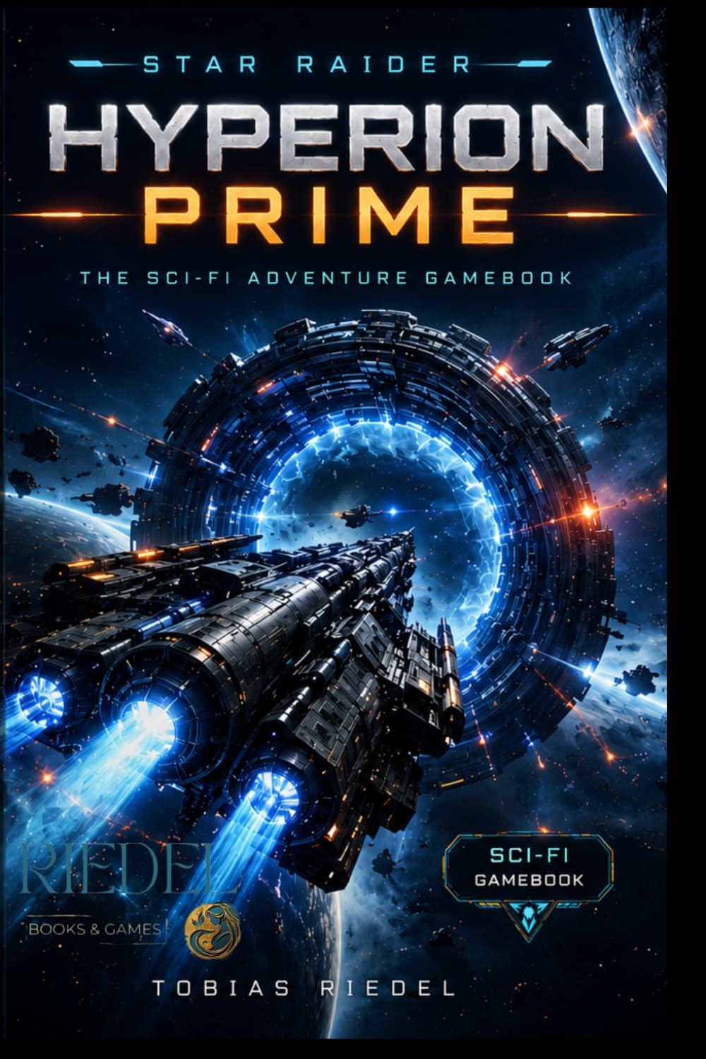 Star Raider | Hyperion Prime | Sci-Fi Adventure Gamebook | Noir Edition: Sci-Fi - Fantasy - SOLO - Adventure - RPG | Role-playing Game | Tobias Riedel