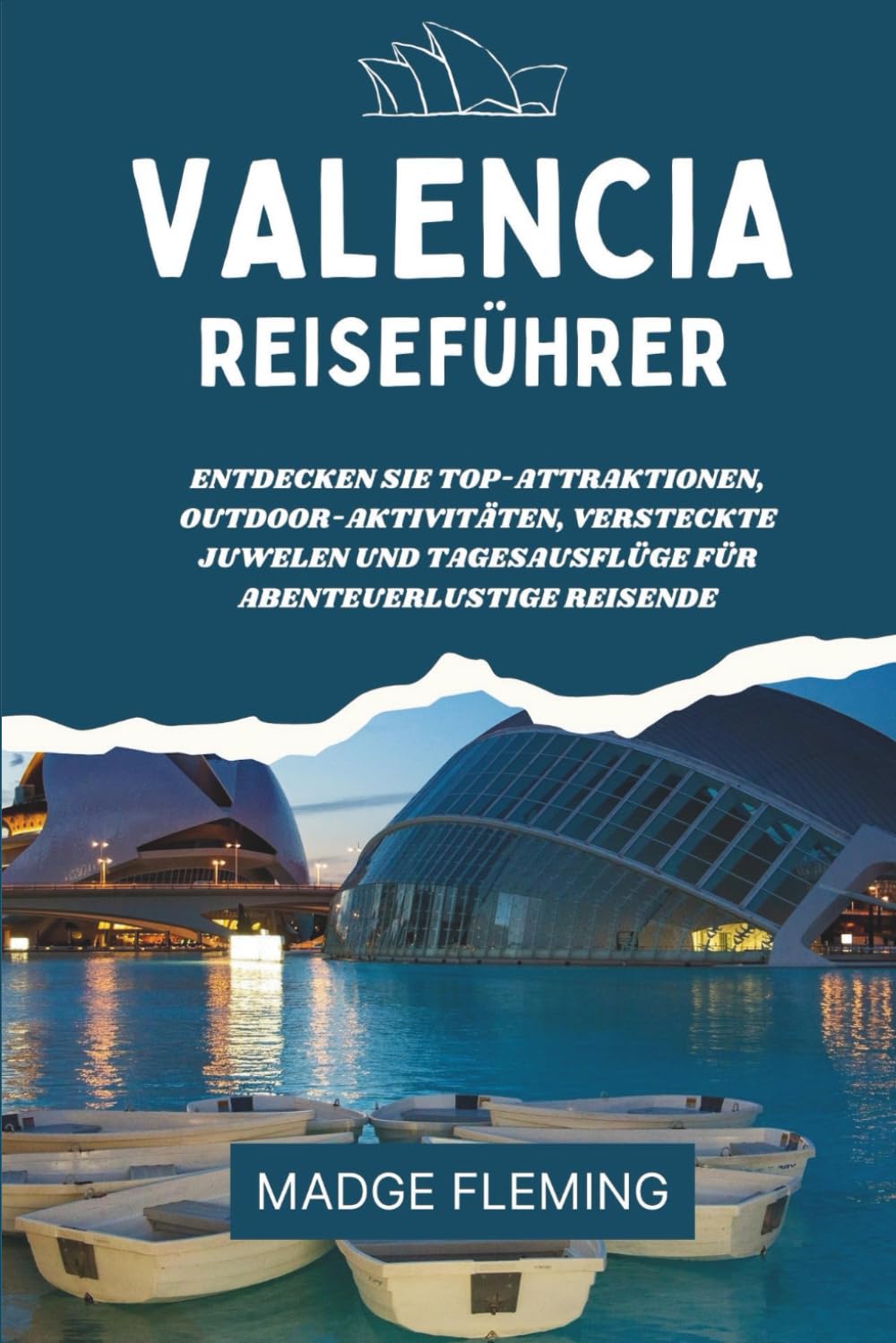 VALENCIA REISEFÜHRER 2026: Entdecken Sie Top-Attraktionen, Outdoor-Aktivitäten, versteckte Juwelen und Tagesausflüge für abenteuerlustige Reisende