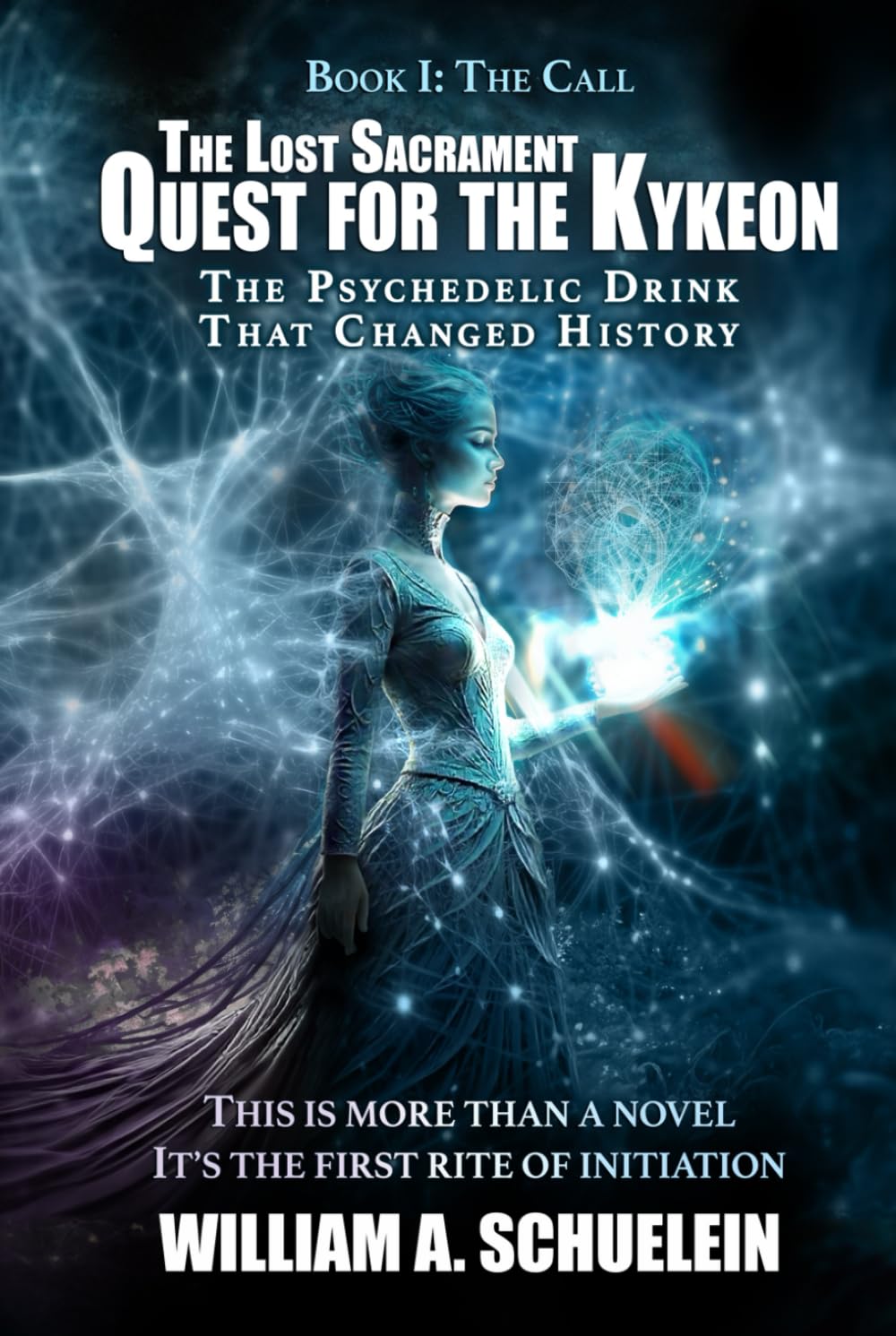 Quest for the Kykeon: The Psychedelic Drink That Changed History (The Lost Sacrament)