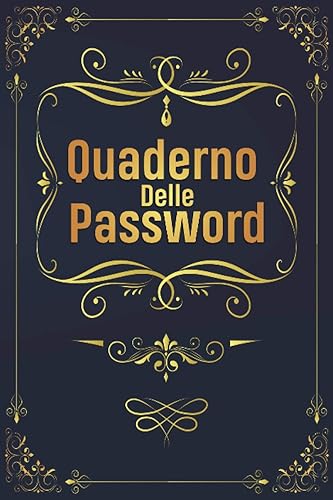 Quaderno Delle Password: Per conservare tutte le tue password Per Smemorati in un utile taccuino, diario con pagine in ordine alfabetico per ... tuoi account internet su tutti i siti web.
