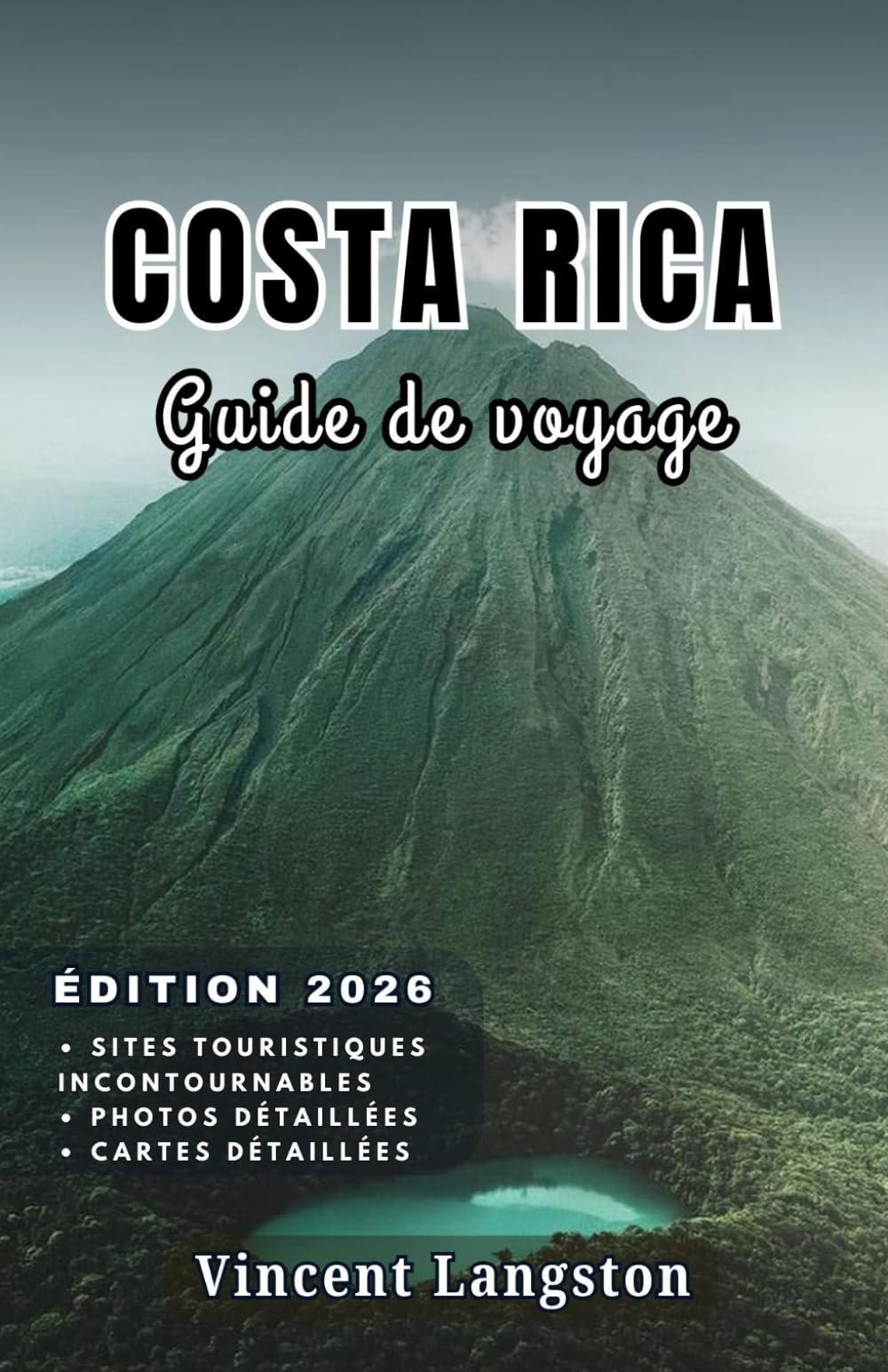 COSTA RICA Guide de voyage 2026: Conseils d'initiés sur les plages, les excursions d'observation de la faune et la gastronomie locale pour vous aider à vivre le Costa Rica comme un voyageur aguerri