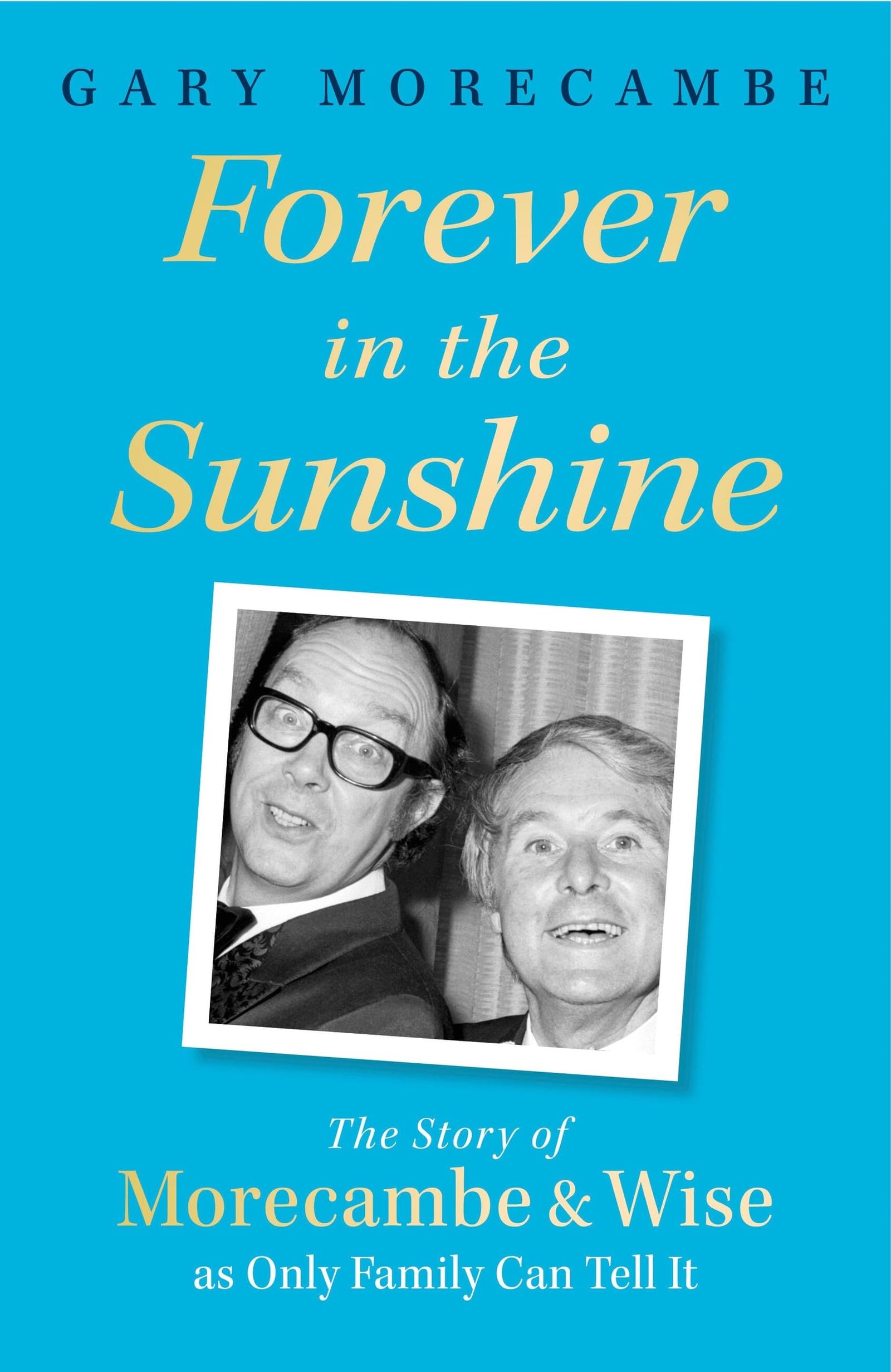 Forever in the Sunshine livre Morecambe and Wise biographie