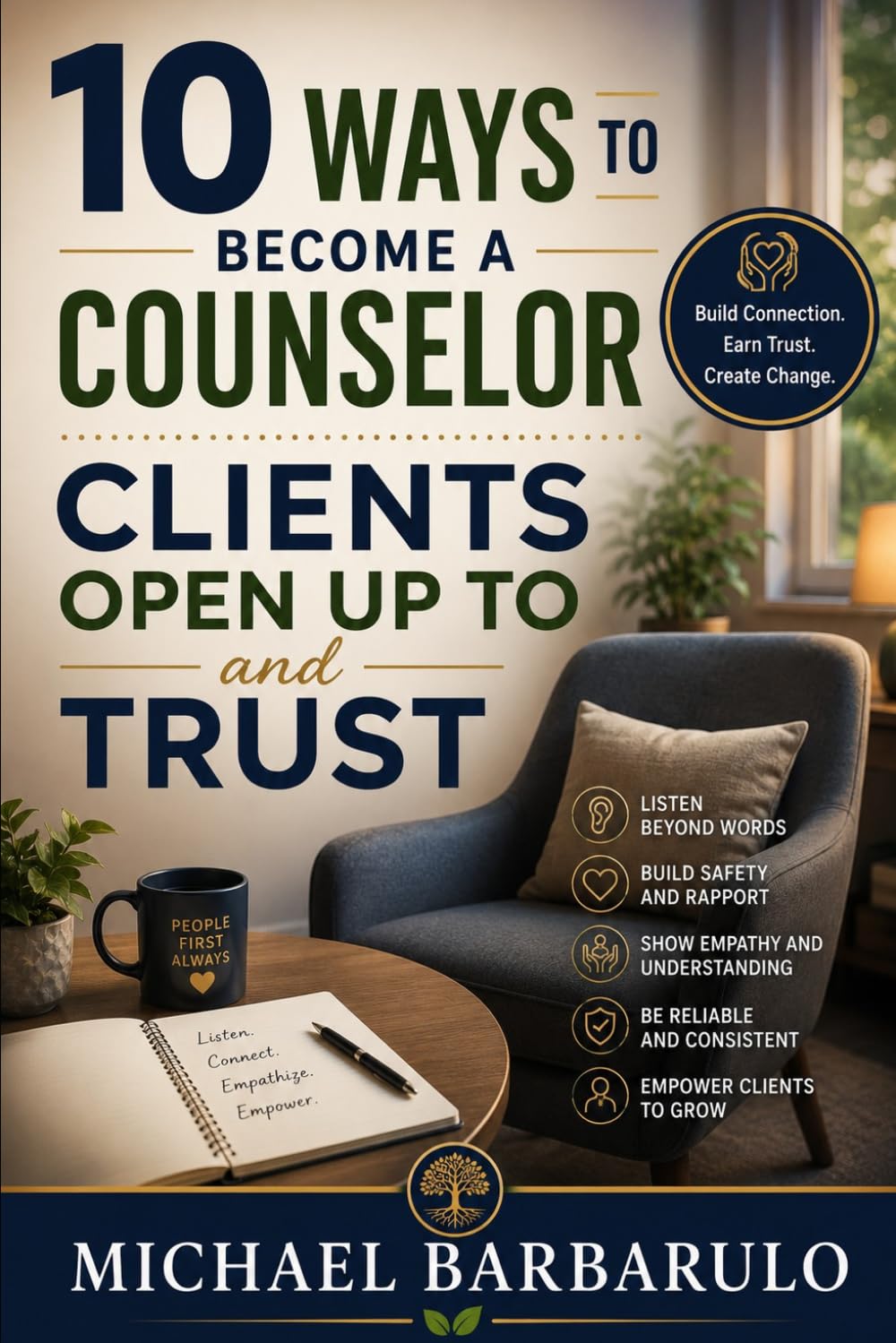 10 Ways to Become a Counselor Clients Open Up To and Trust