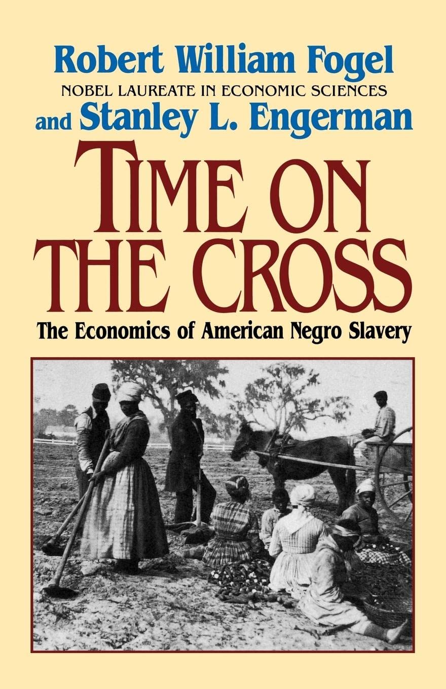 Time on the Cross: The Economics of American Slavery