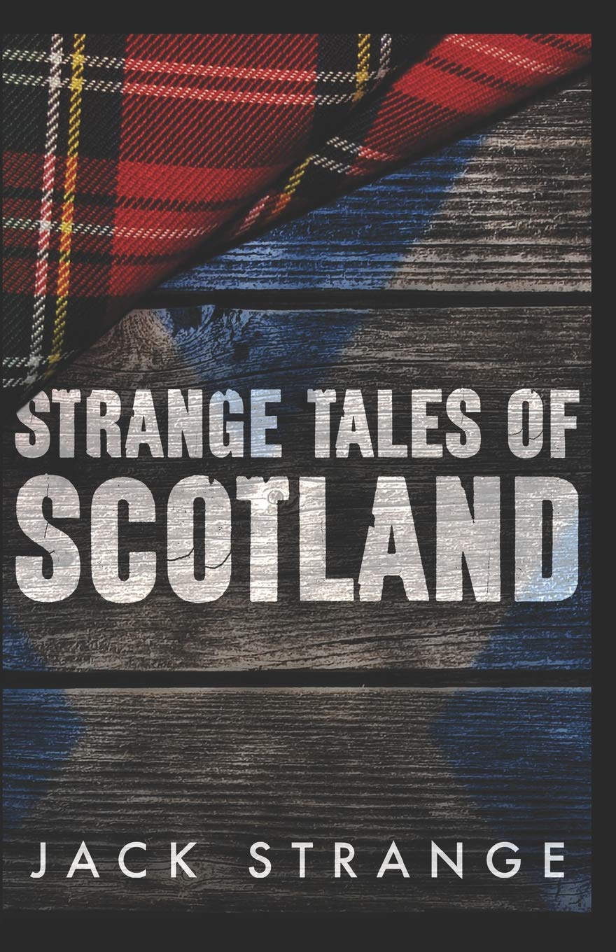 Strange Tales of Scotland (Jack's Strange Tales),Jack Strange
