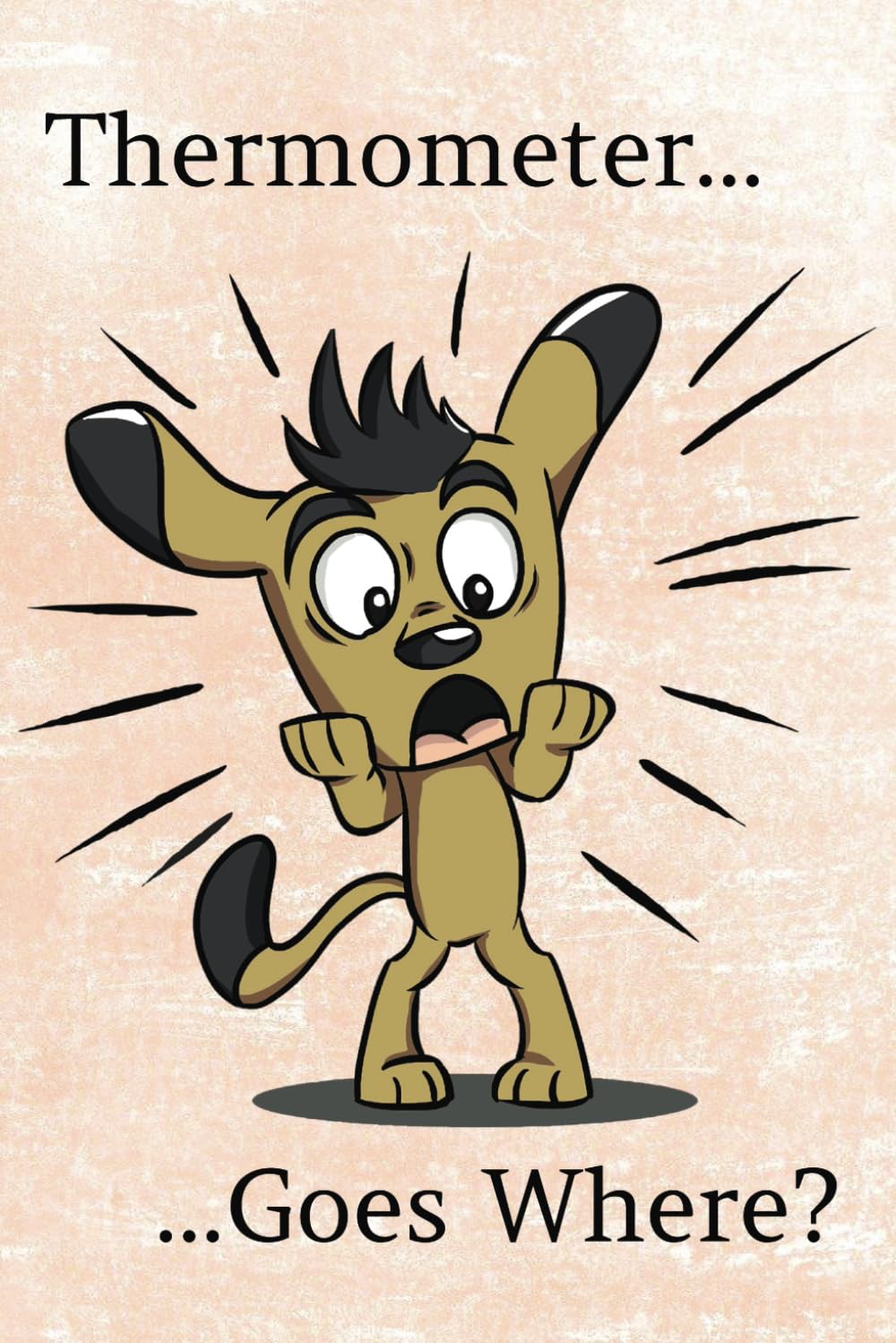 Thermometer Goes Where?!: 6x9, 98-page, college-ruled notebook, Vet Tech, doctor gift, nurse gift, graduate gift, Veterinarian, humorous