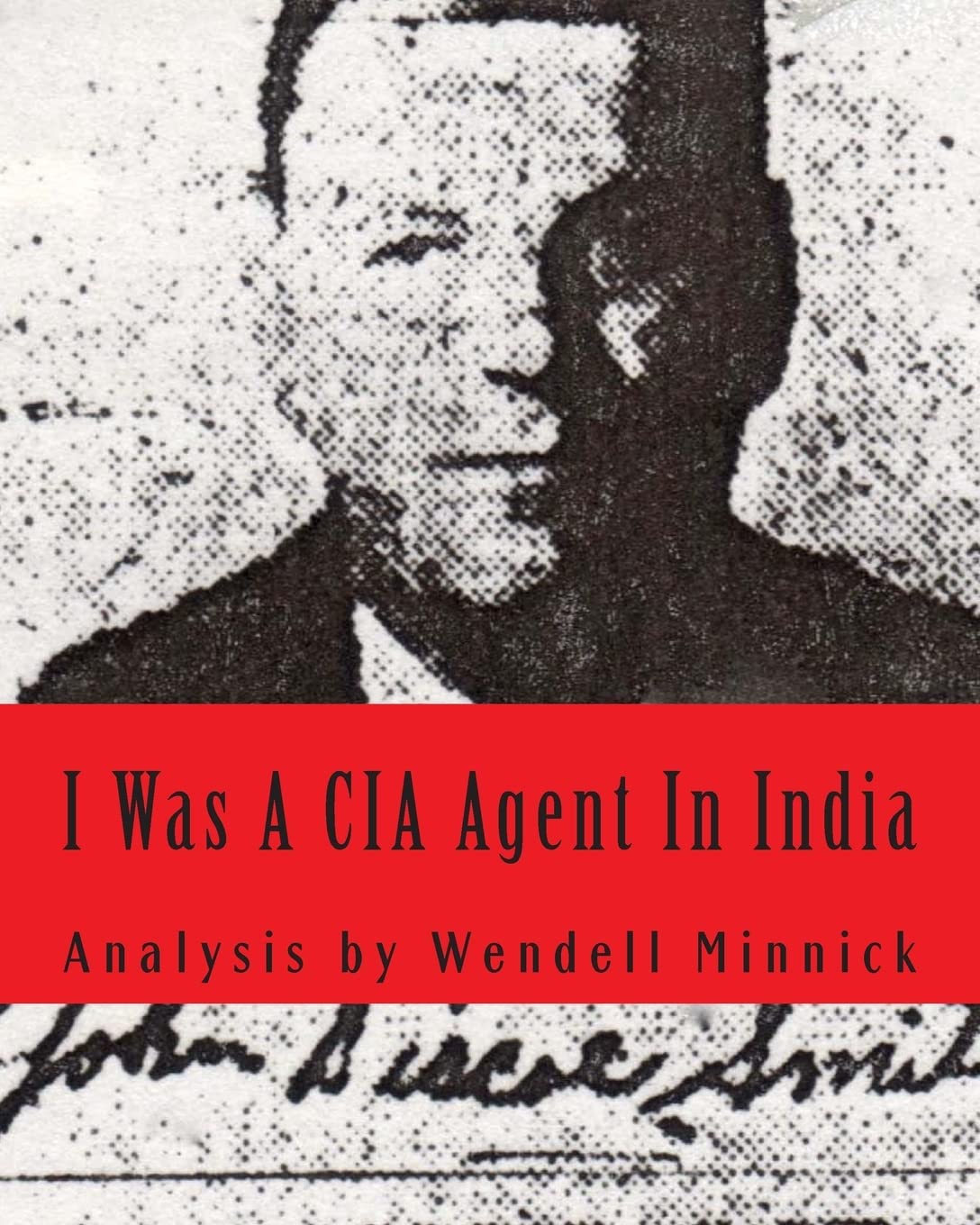I Was A CIA Agent In India: An Analysis
