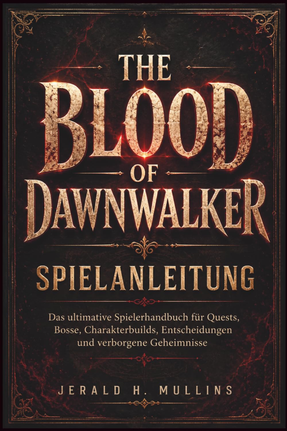 The Blood Of Dawnwalker Spielanleitung: Das ultimative Spielerhandbuch für Quests, Bosse, Charakterbuilds, Entscheidungen und verborgene Geheimnisse