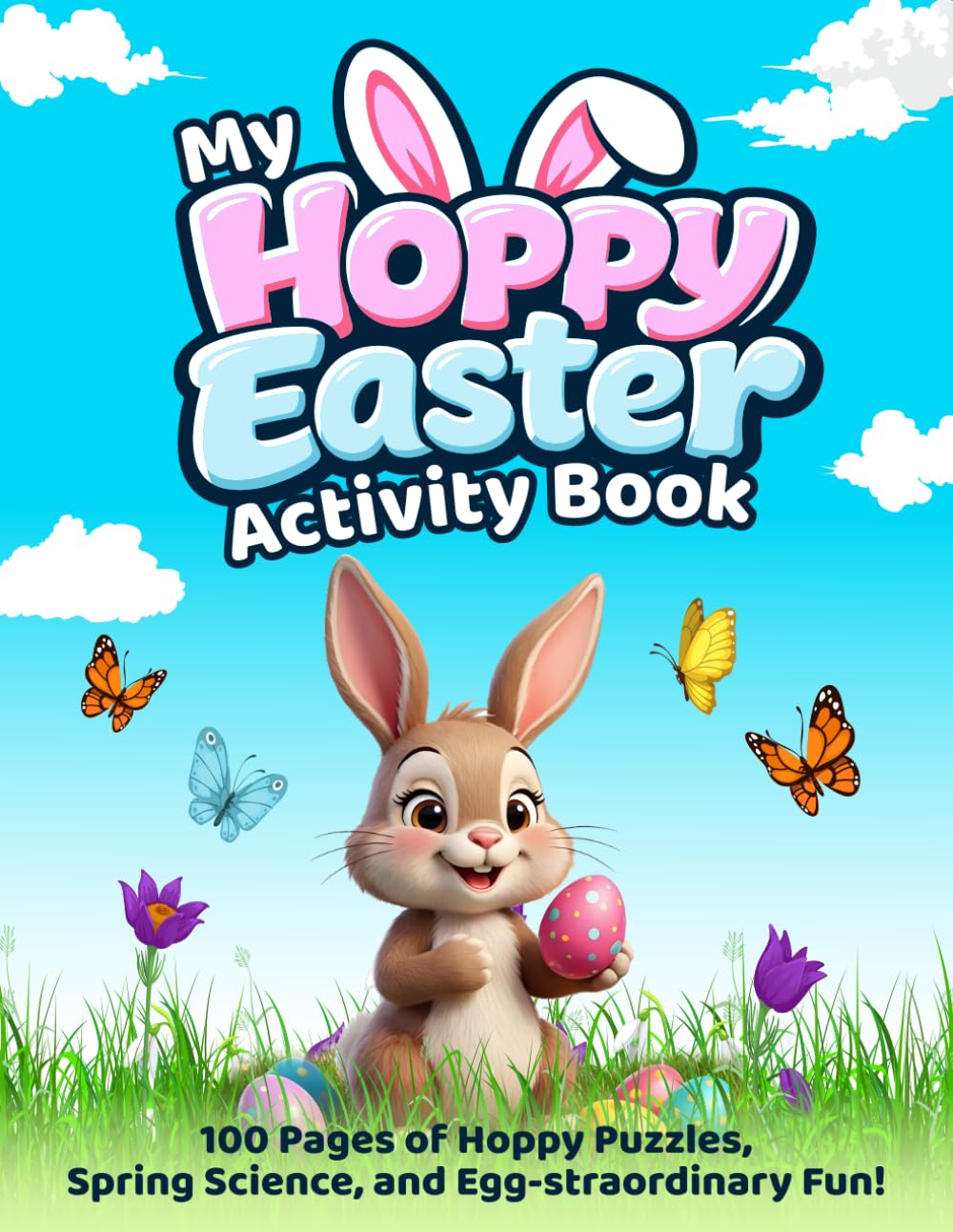 My Hoppy Easter Activity Book: 100 Pages of Easter Puzzles, Coloring, Spring Games, and Egg-citing Activities for Kids